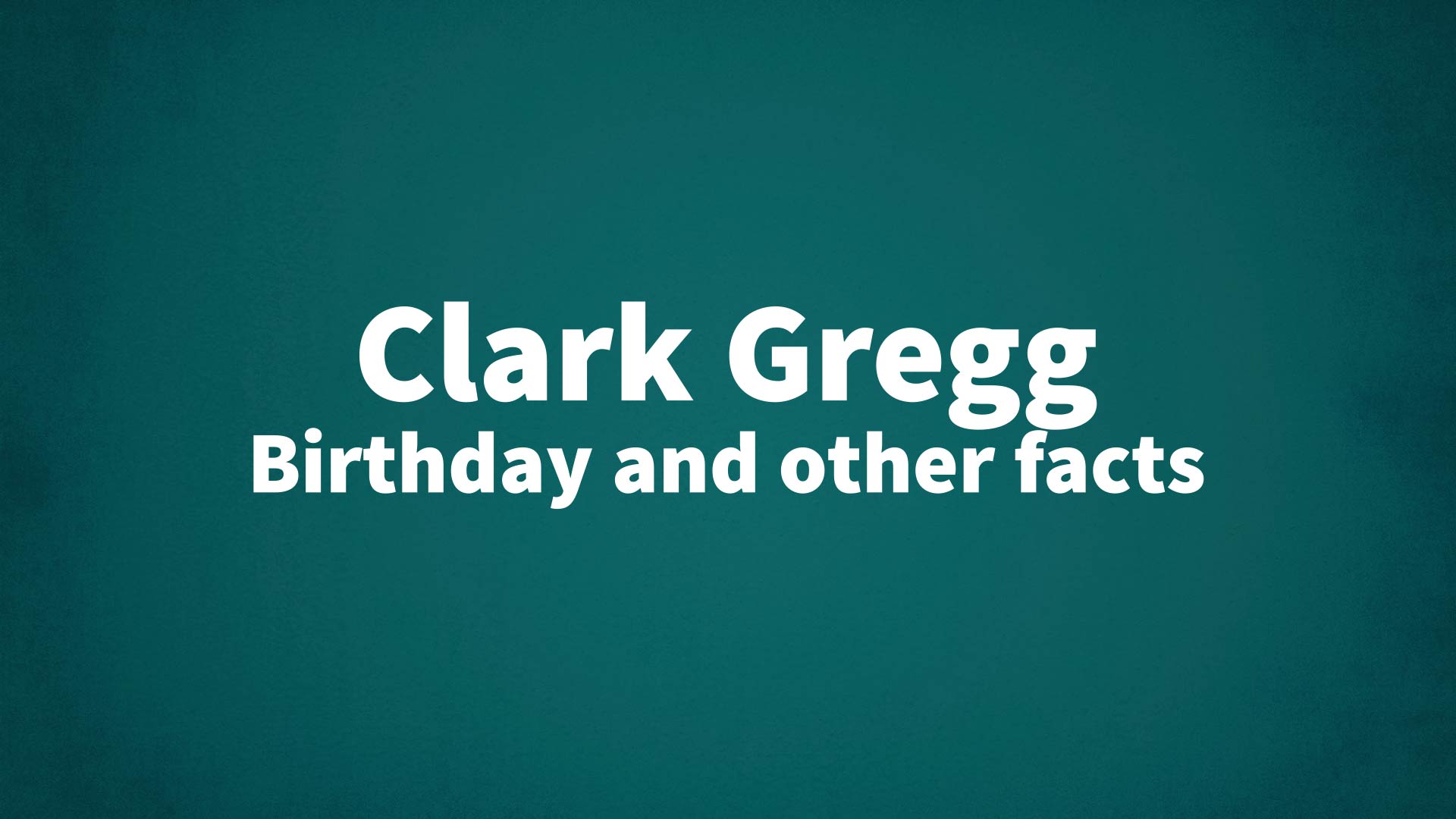 title image for Clark Gregg birthday