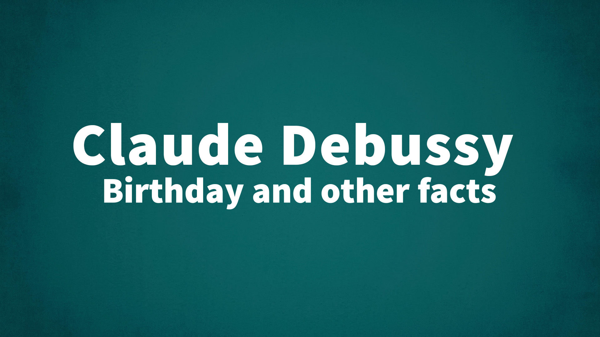 title image for Claude Debussy birthday