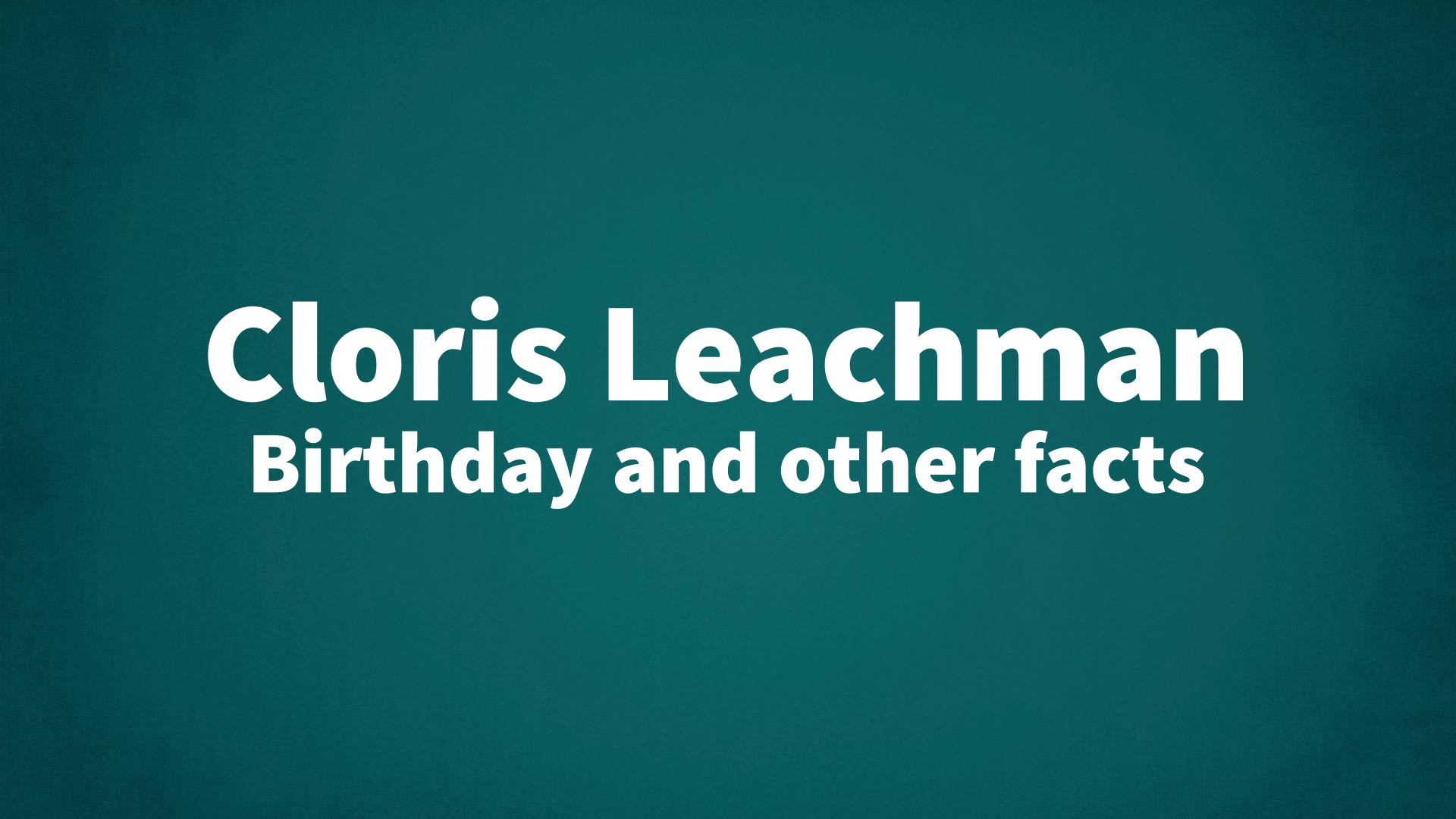 Cloris Leachman - Birthday and other facts