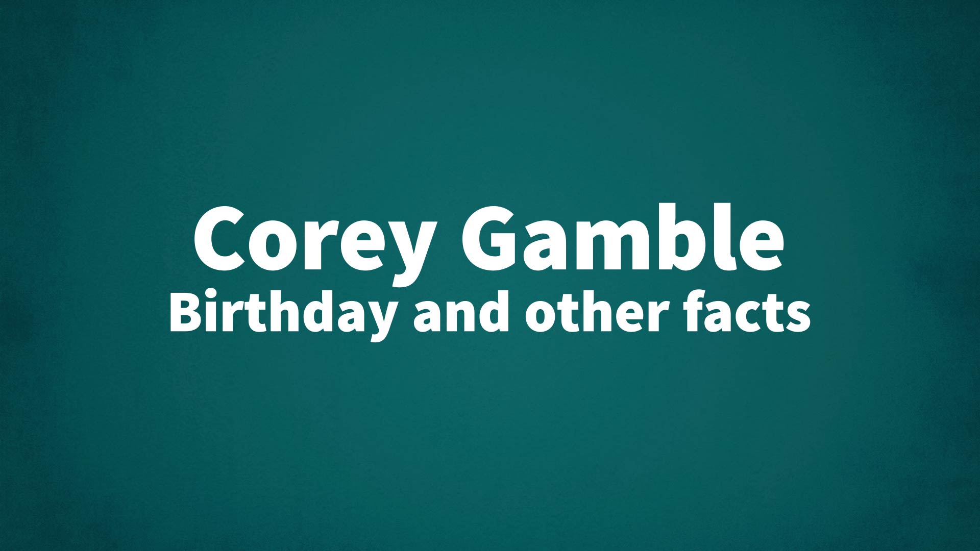 title image for Corey Gamble birthday