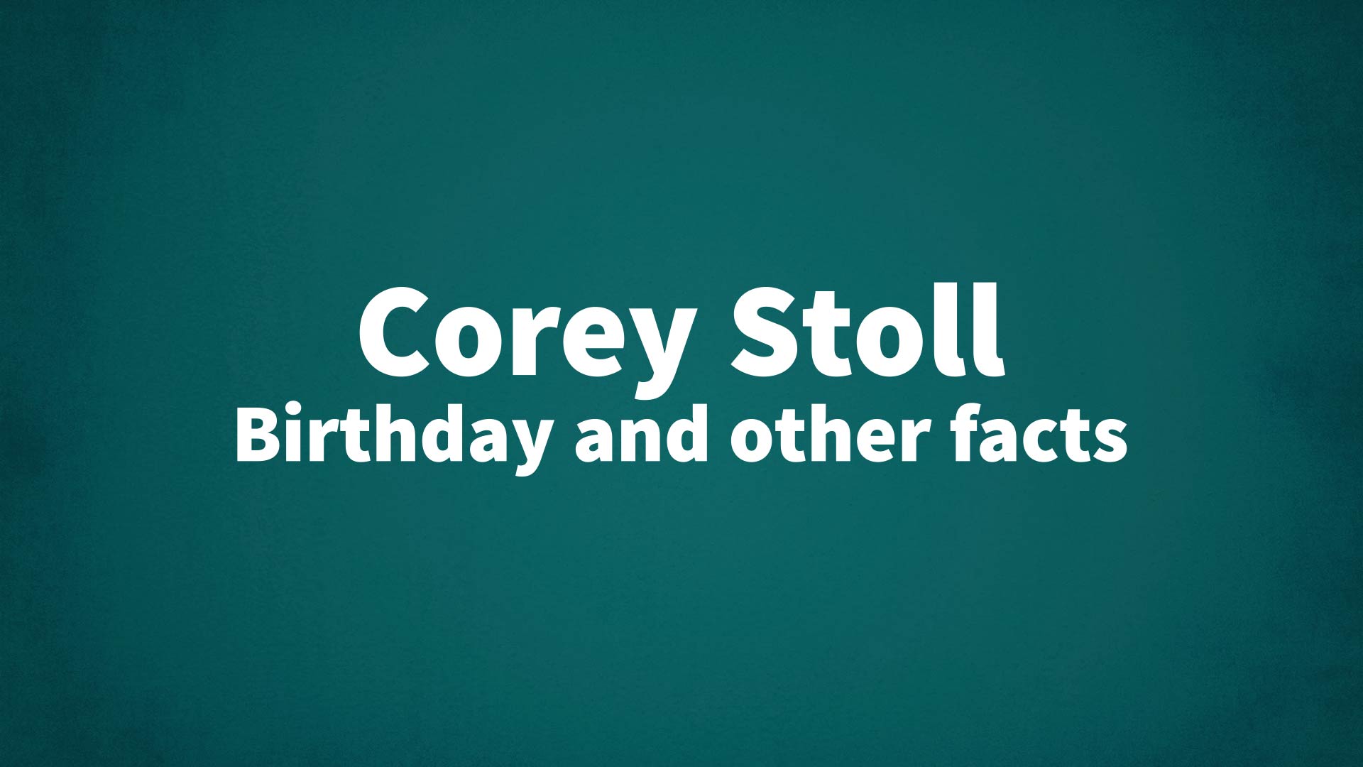 title image for Corey Stoll birthday