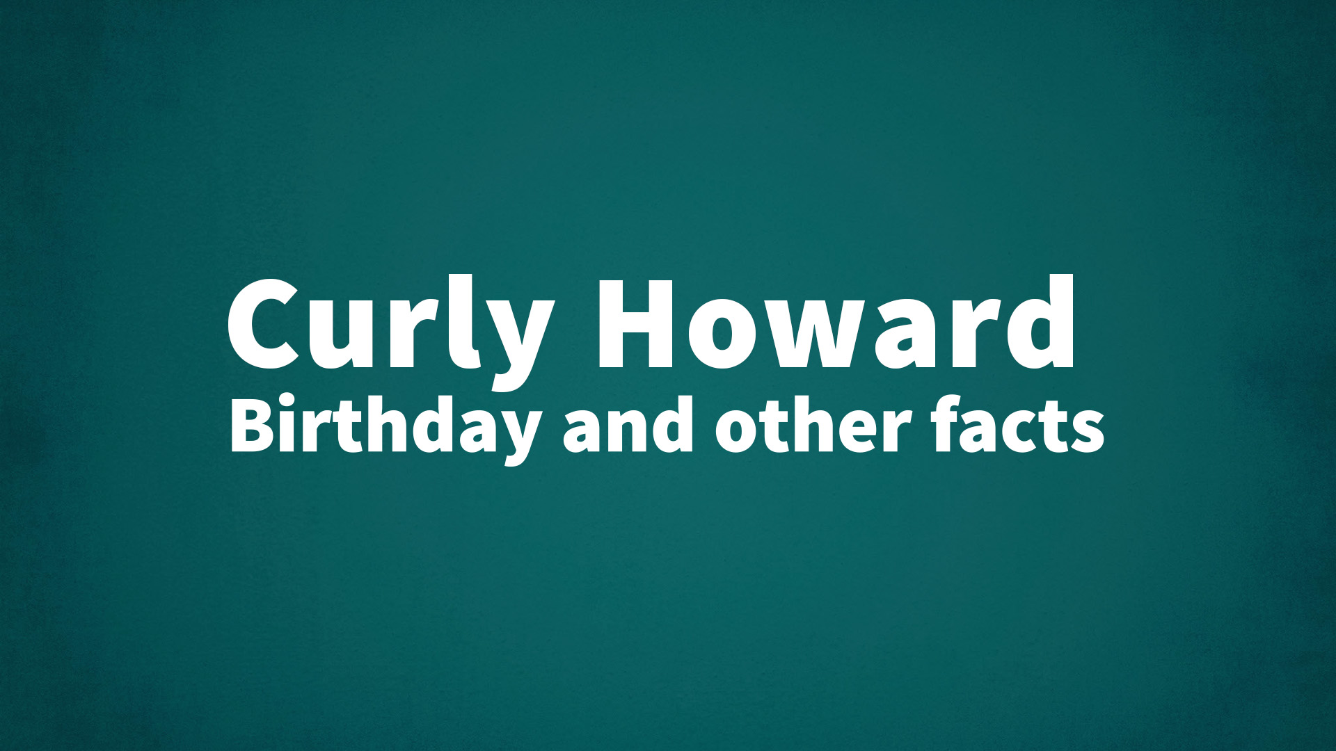 title image for Curly Howard birthday