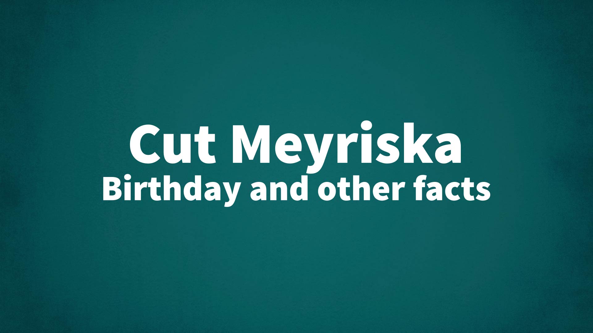 title image for Cut Meyriska birthday