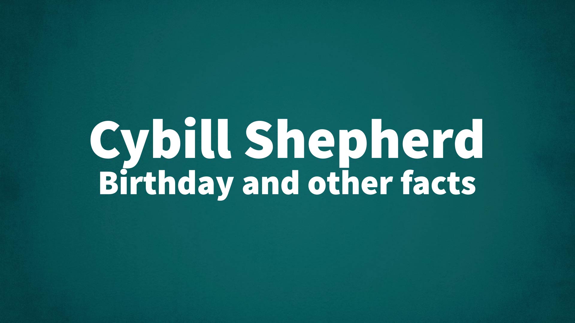 title image for Cybill Shepherd birthday