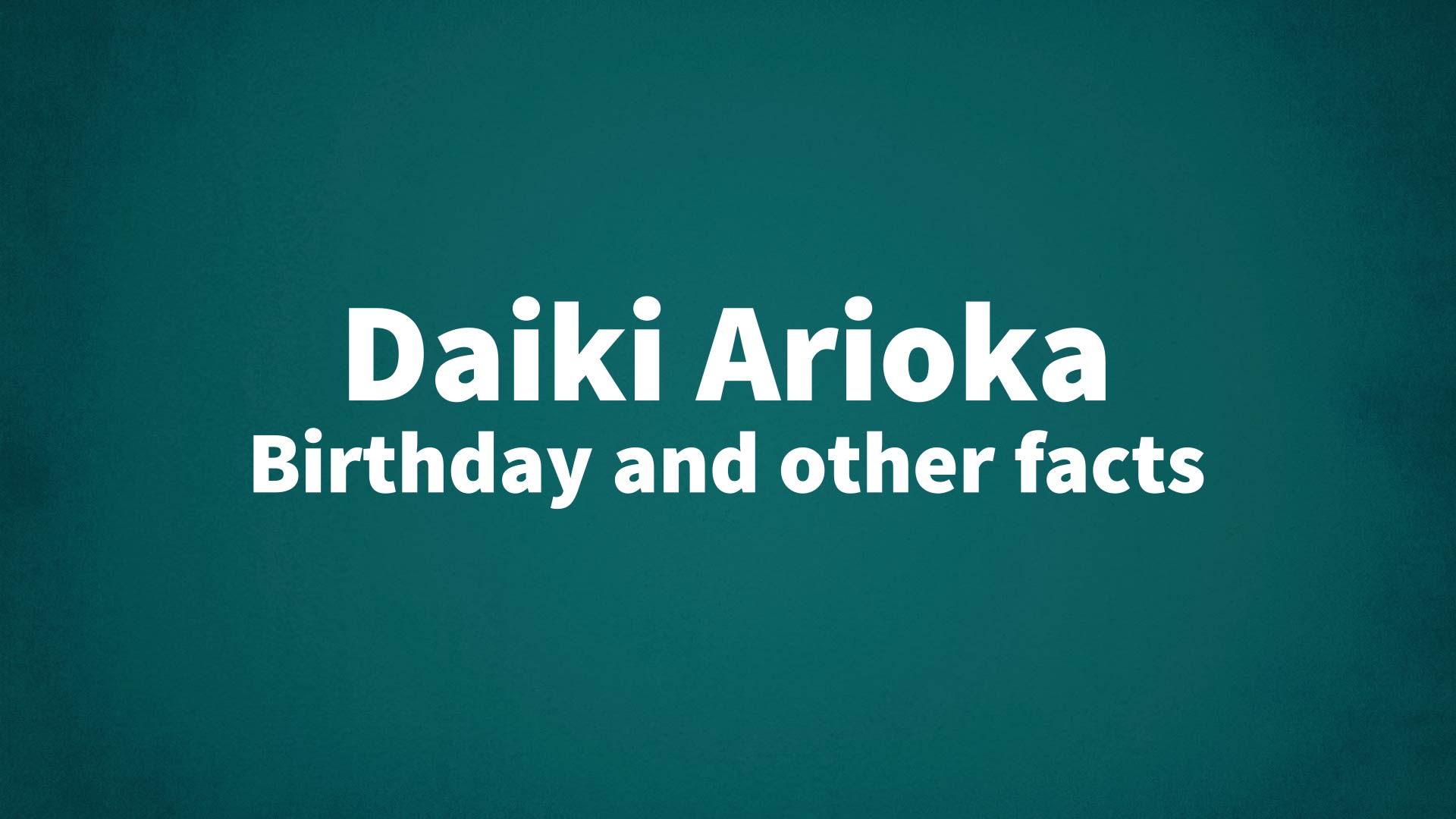 title image for Daiki Arioka birthday