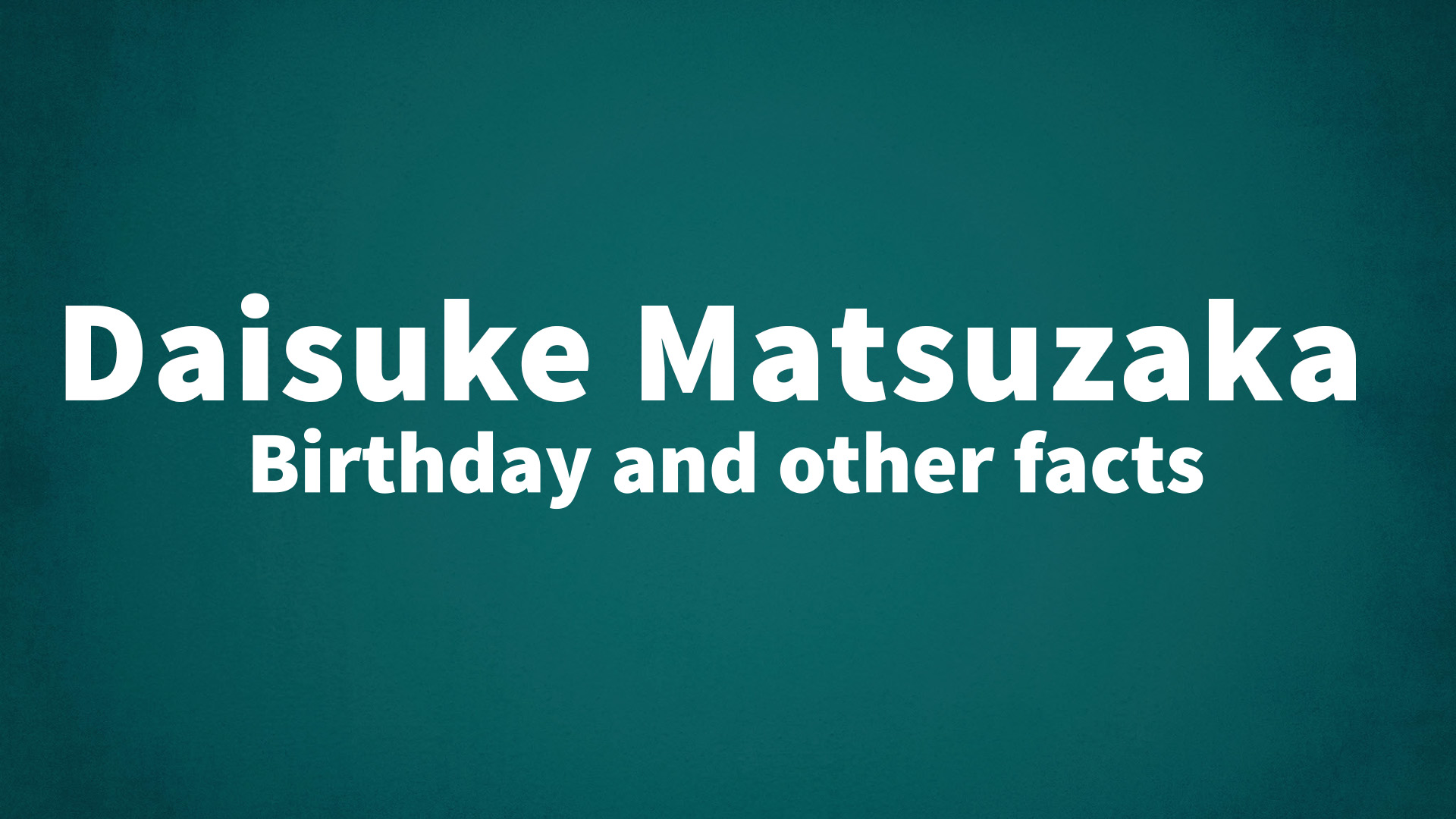 title image for Daisuke Matsuzaka birthday