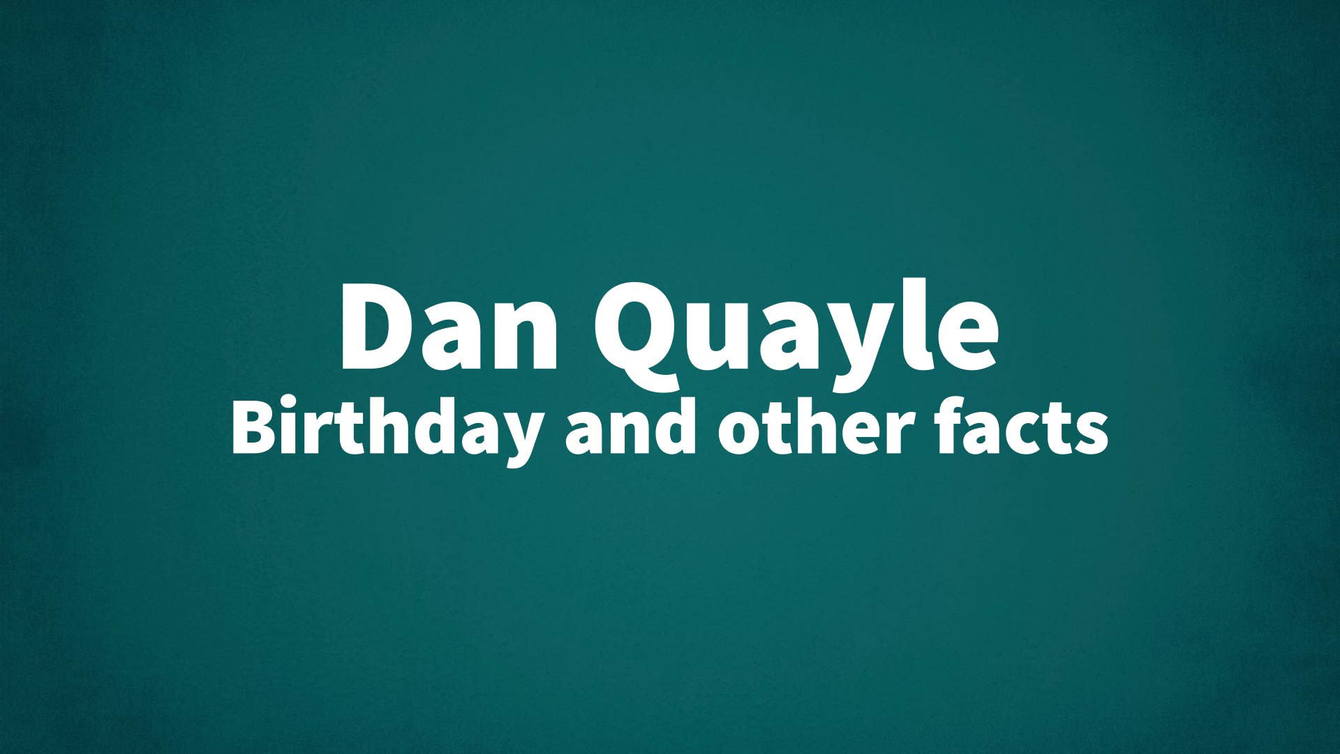 title image for Dan Quayle birthday