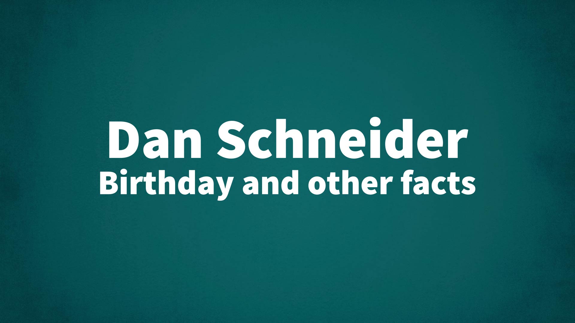 title image for Dan Schneider birthday