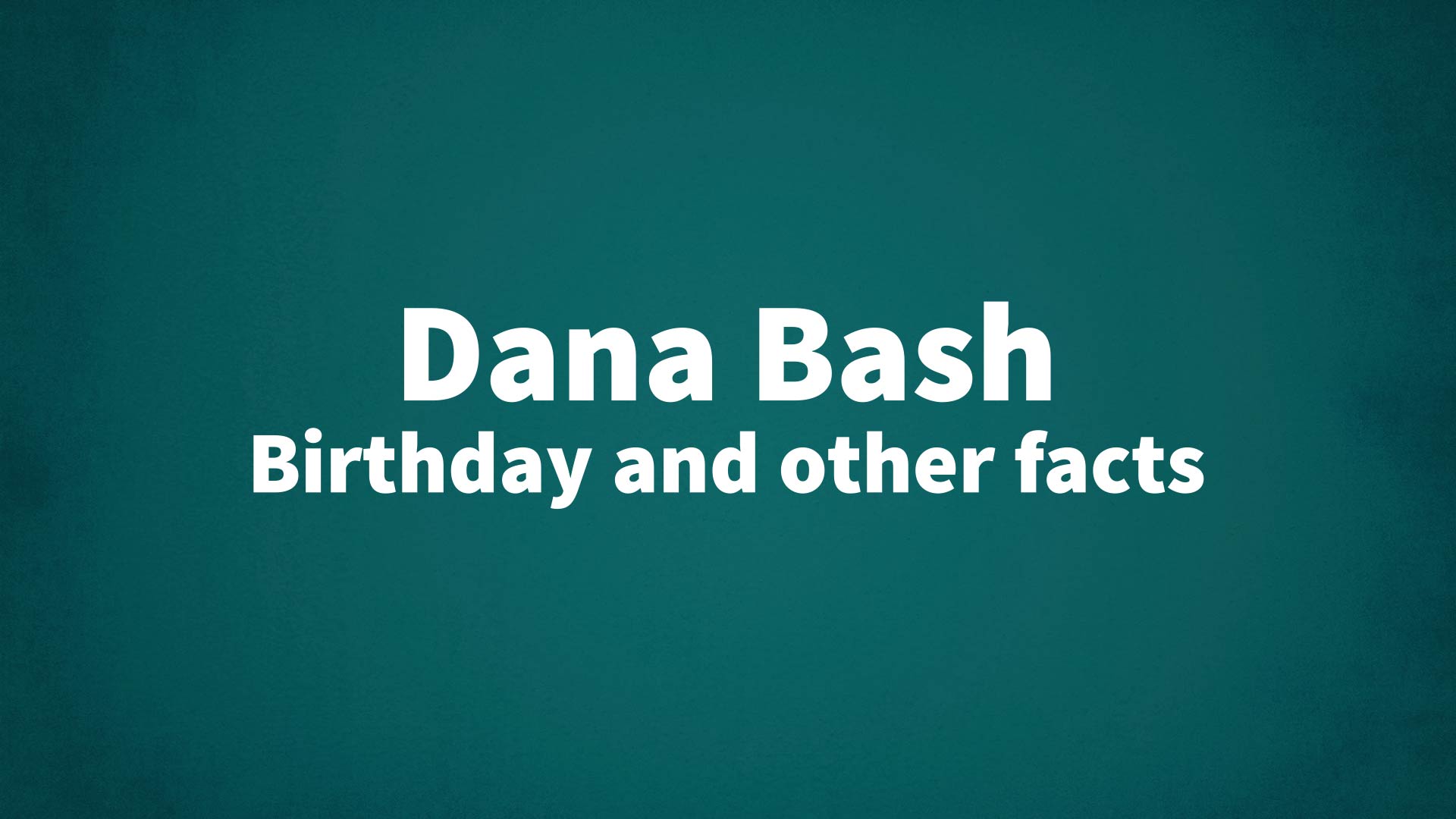 title image for Dana Bash birthday