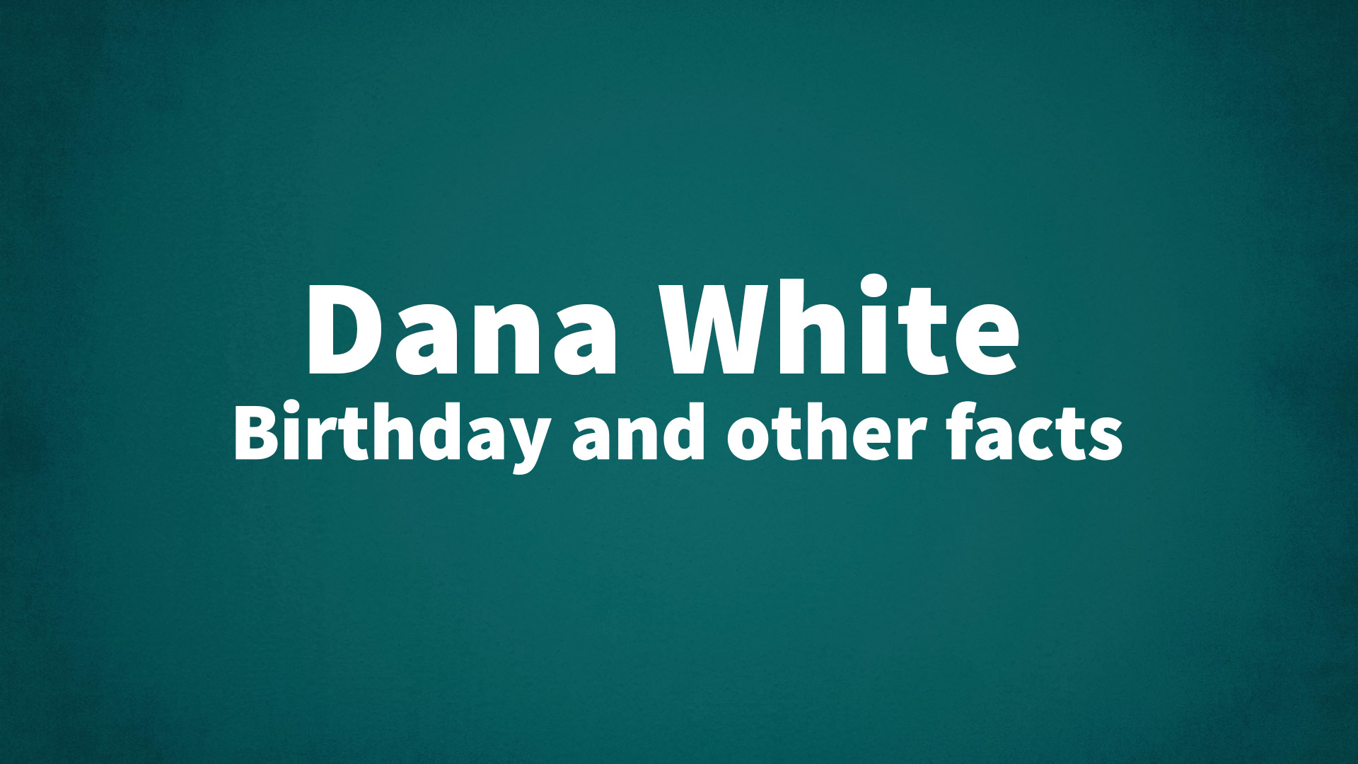 title image for Dana White birthday
