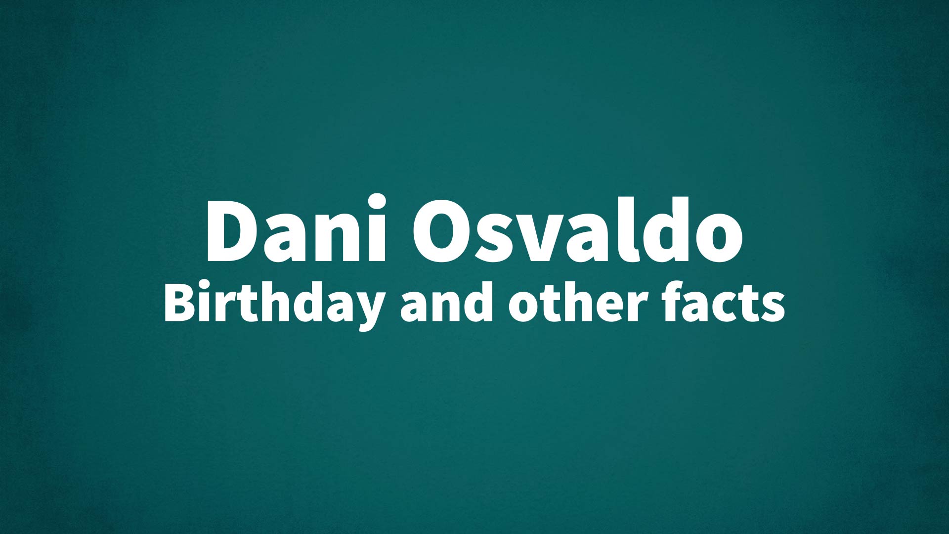 title image for Dani Osvaldo birthday