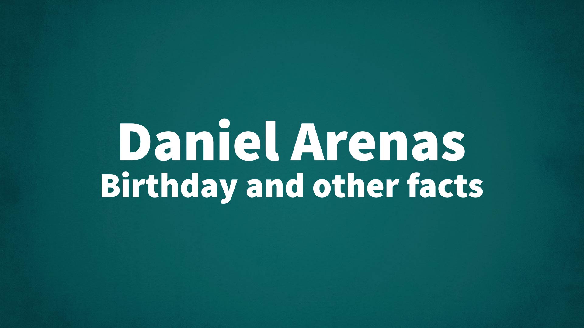 title image for Daniel Arenas birthday