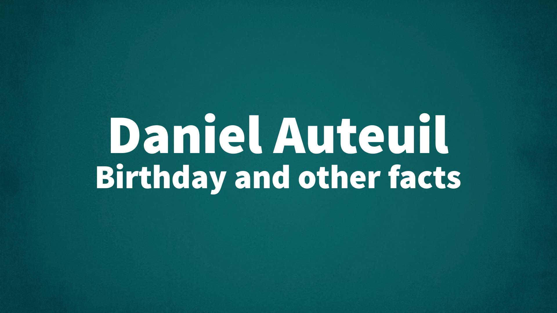 title image for Daniel Auteuil birthday