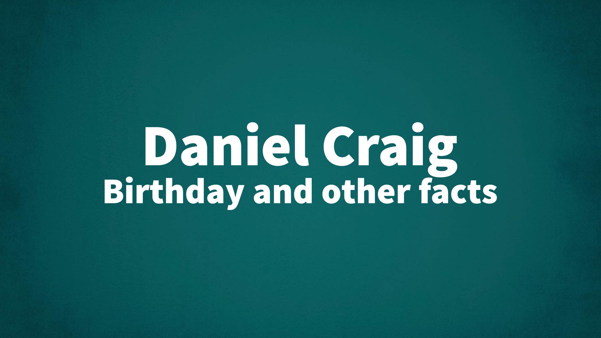 title image for Daniel Craig birthday
