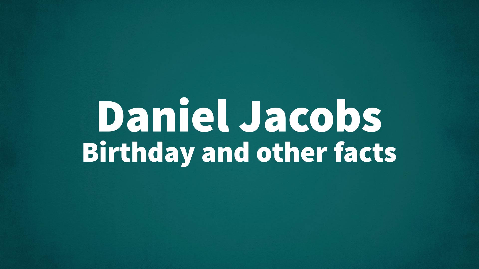 title image for Daniel Jacobs birthday