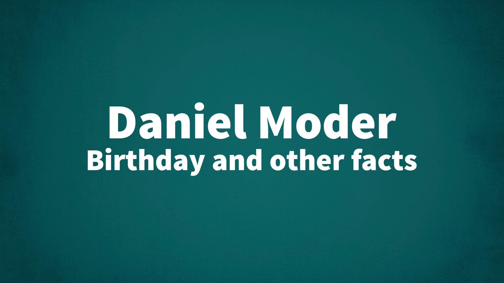 title image for Daniel Moder birthday