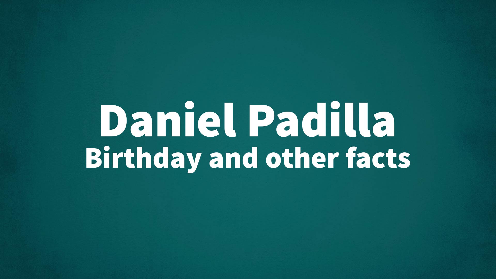 title image for Daniel Padilla birthday