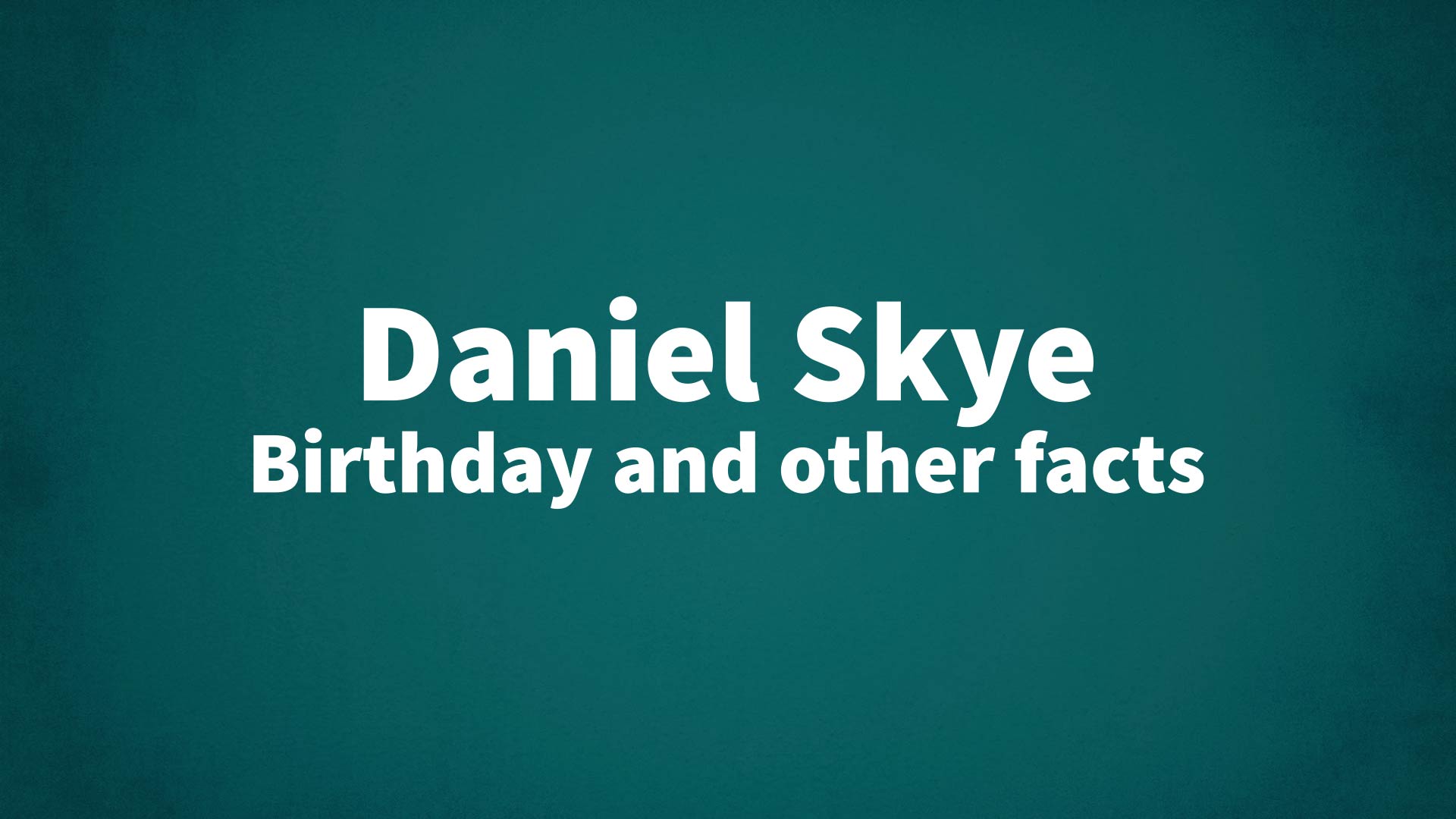 title image for Daniel Skye birthday