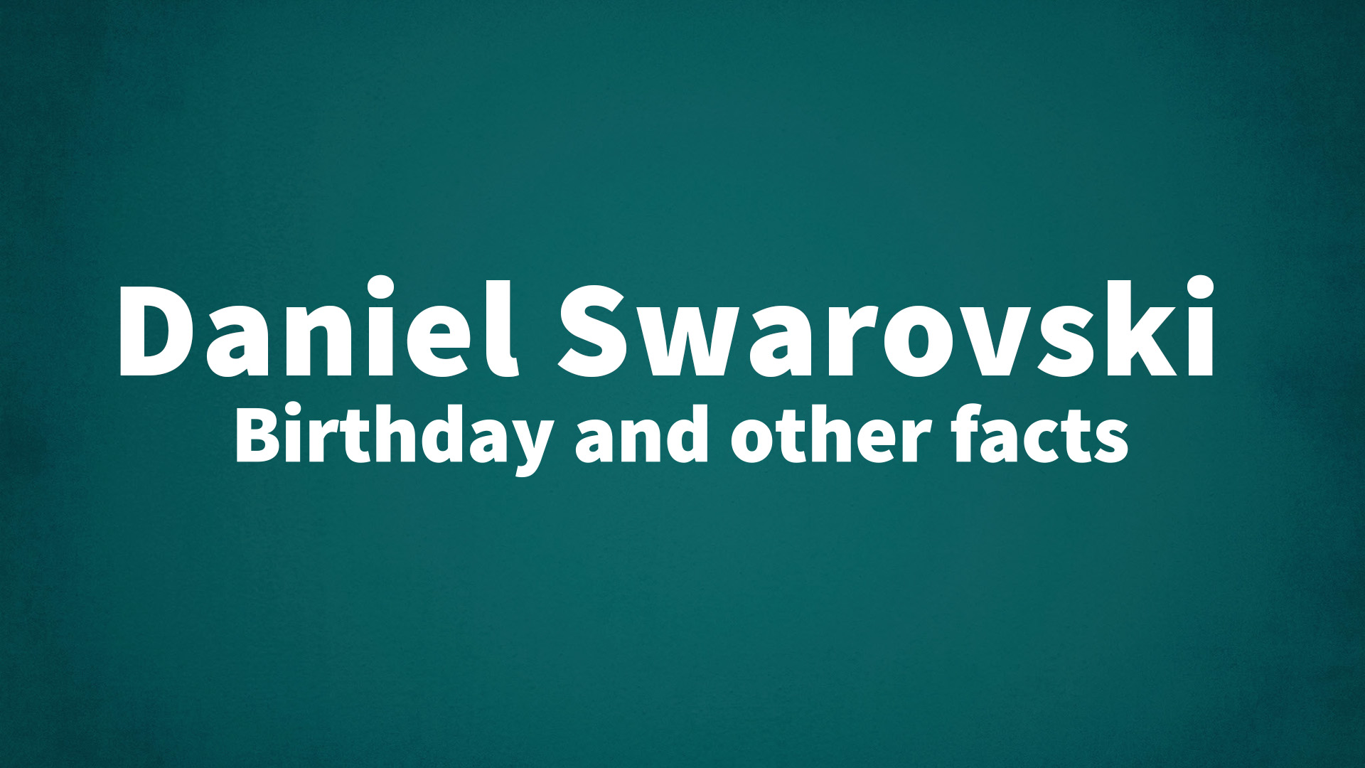 title image for Daniel Swarovski birthday