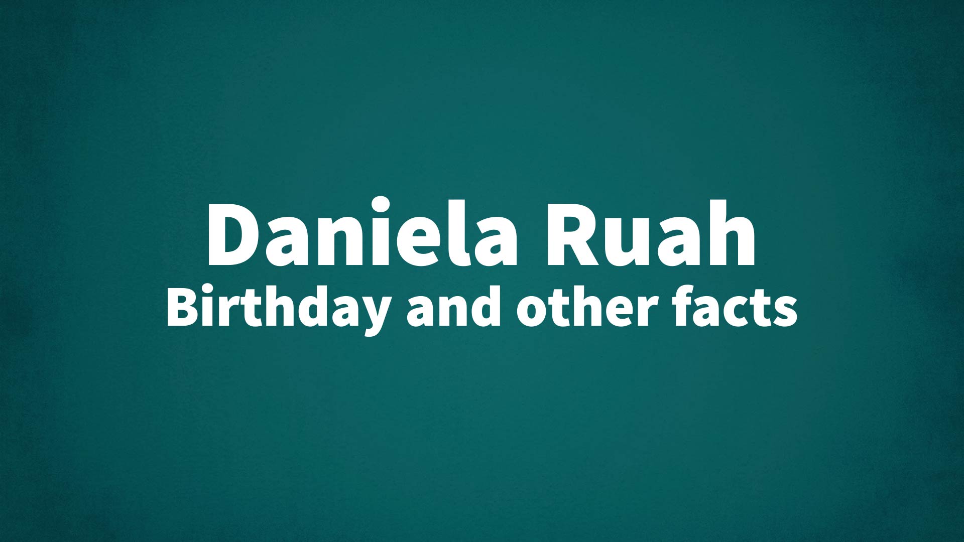 title image for Daniela Ruah birthday