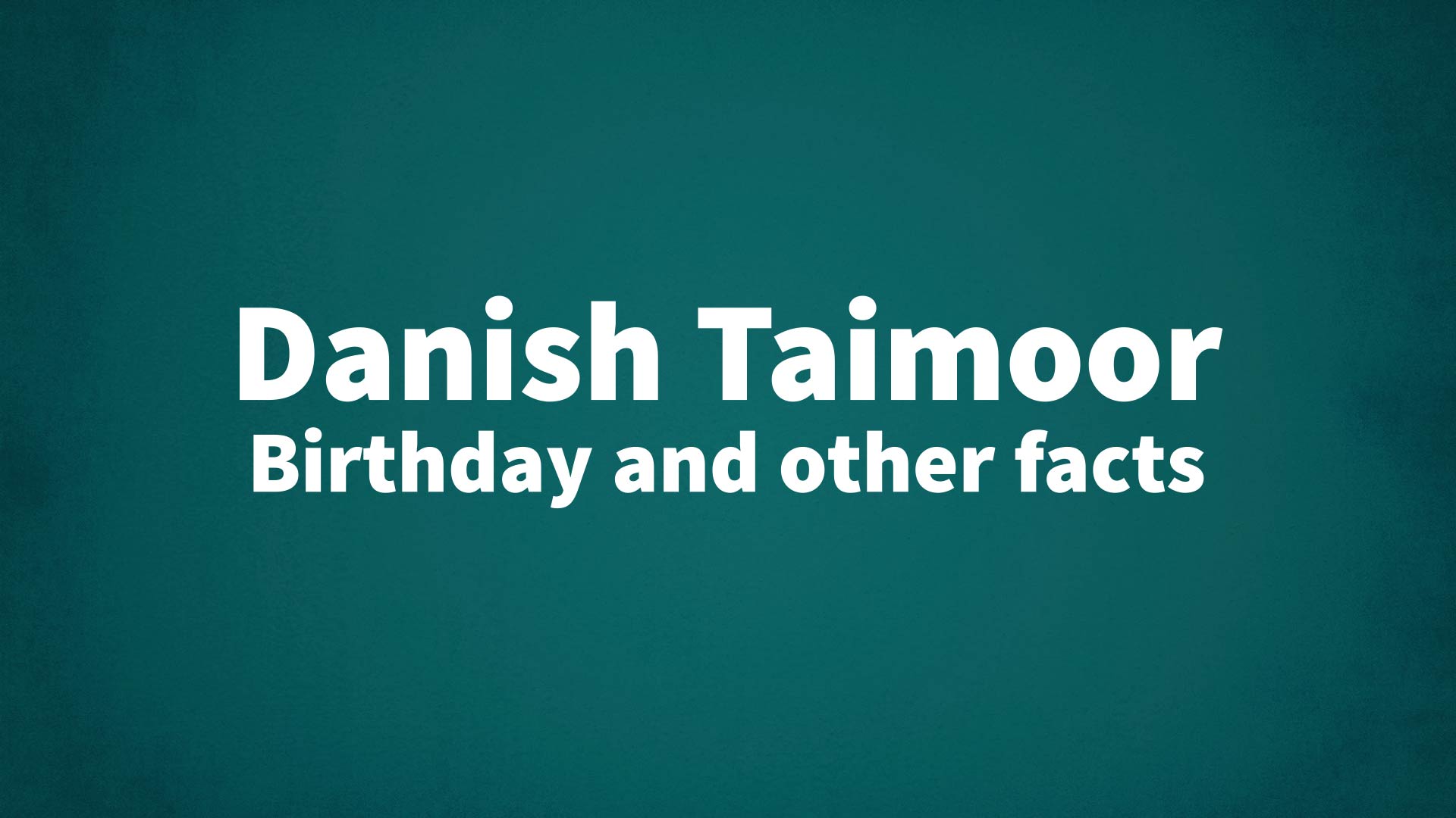 title image for Danish Taimoor birthday