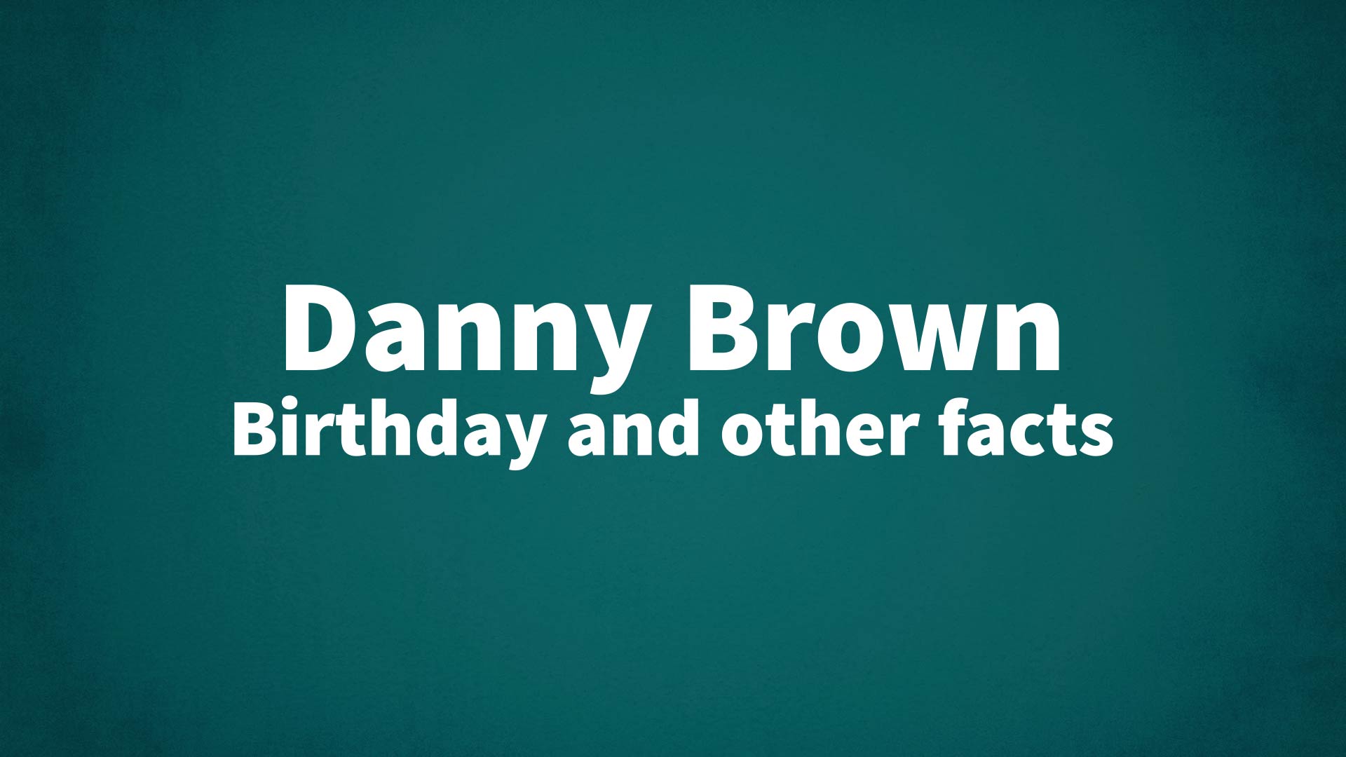 title image for Danny Brown birthday