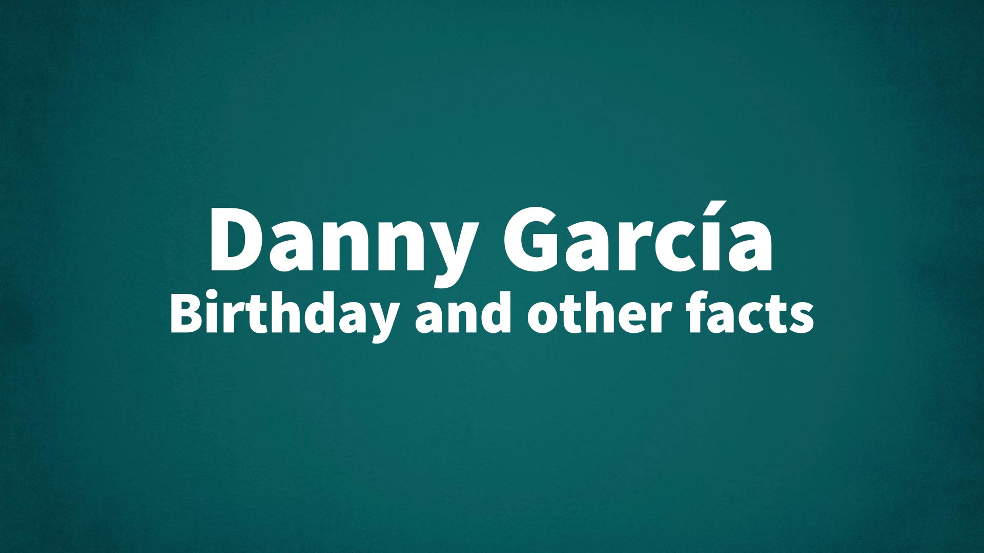 title image for Danny García birthday