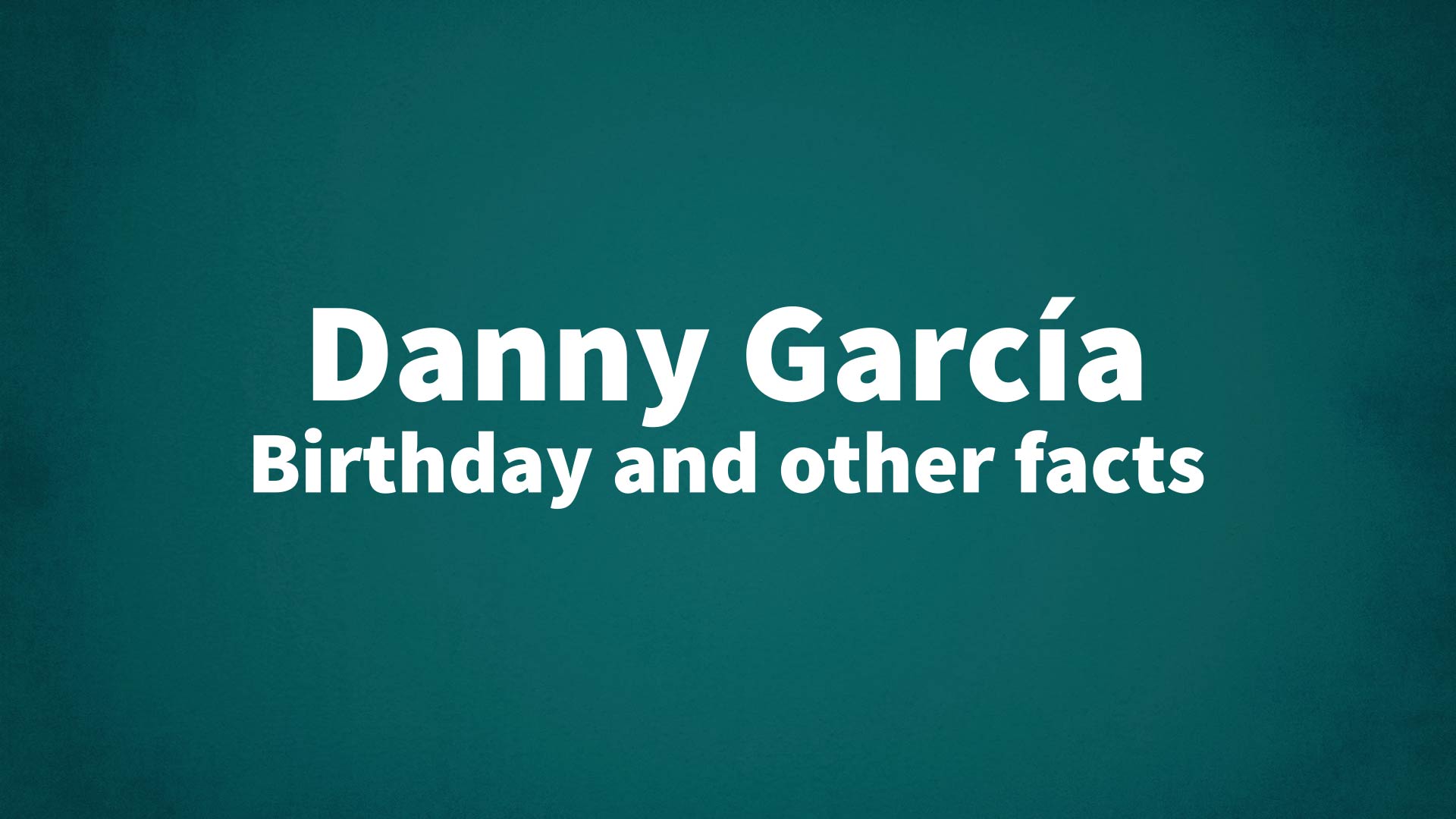 title image for Danny García birthday