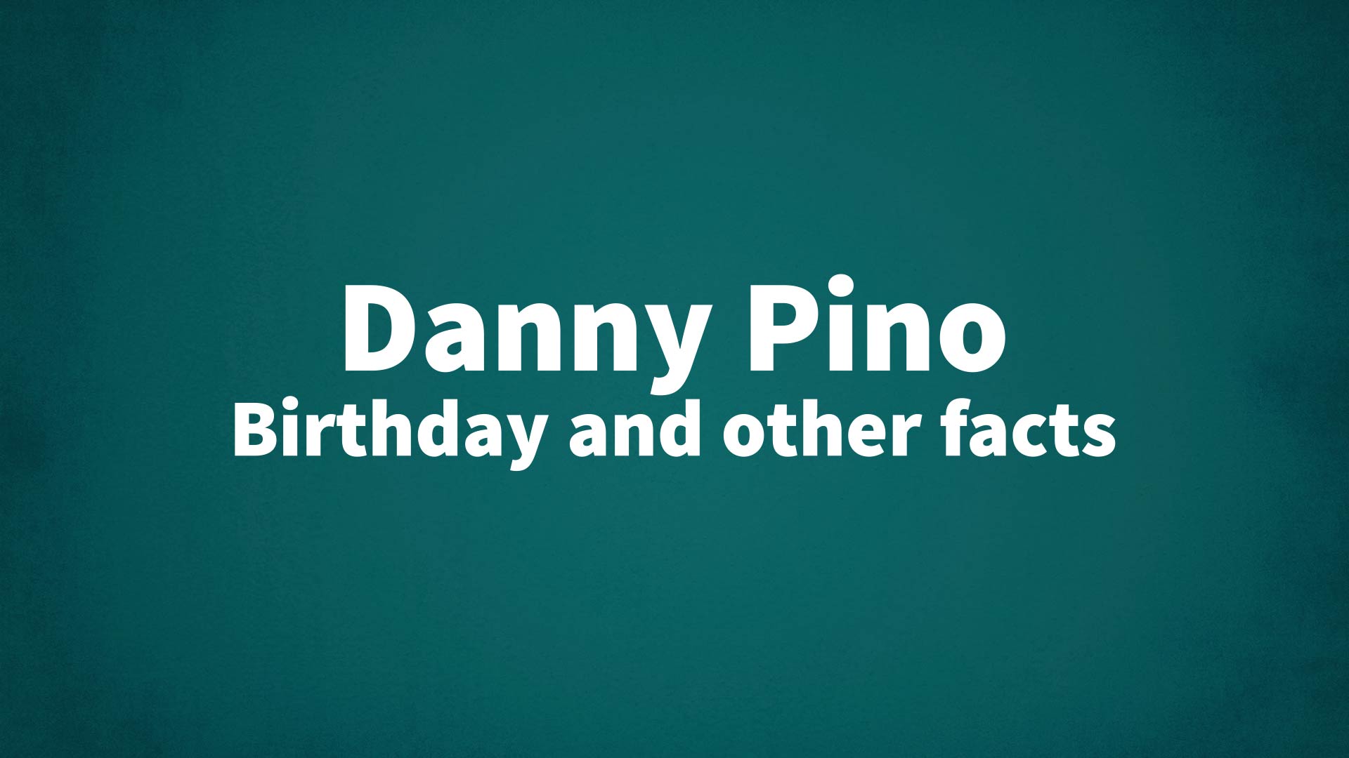 title image for Danny Pino birthday