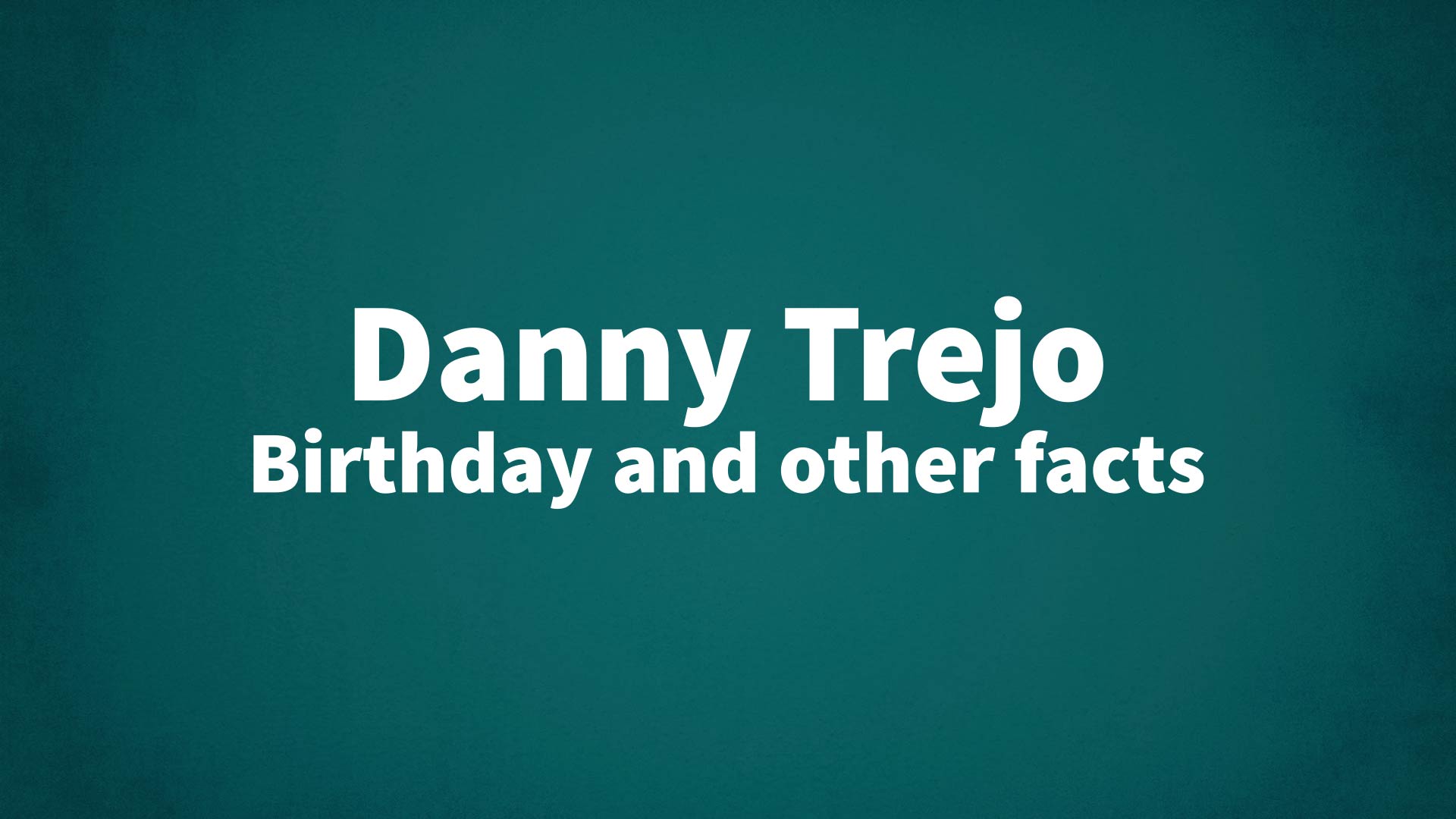 title image for Danny Trejo birthday