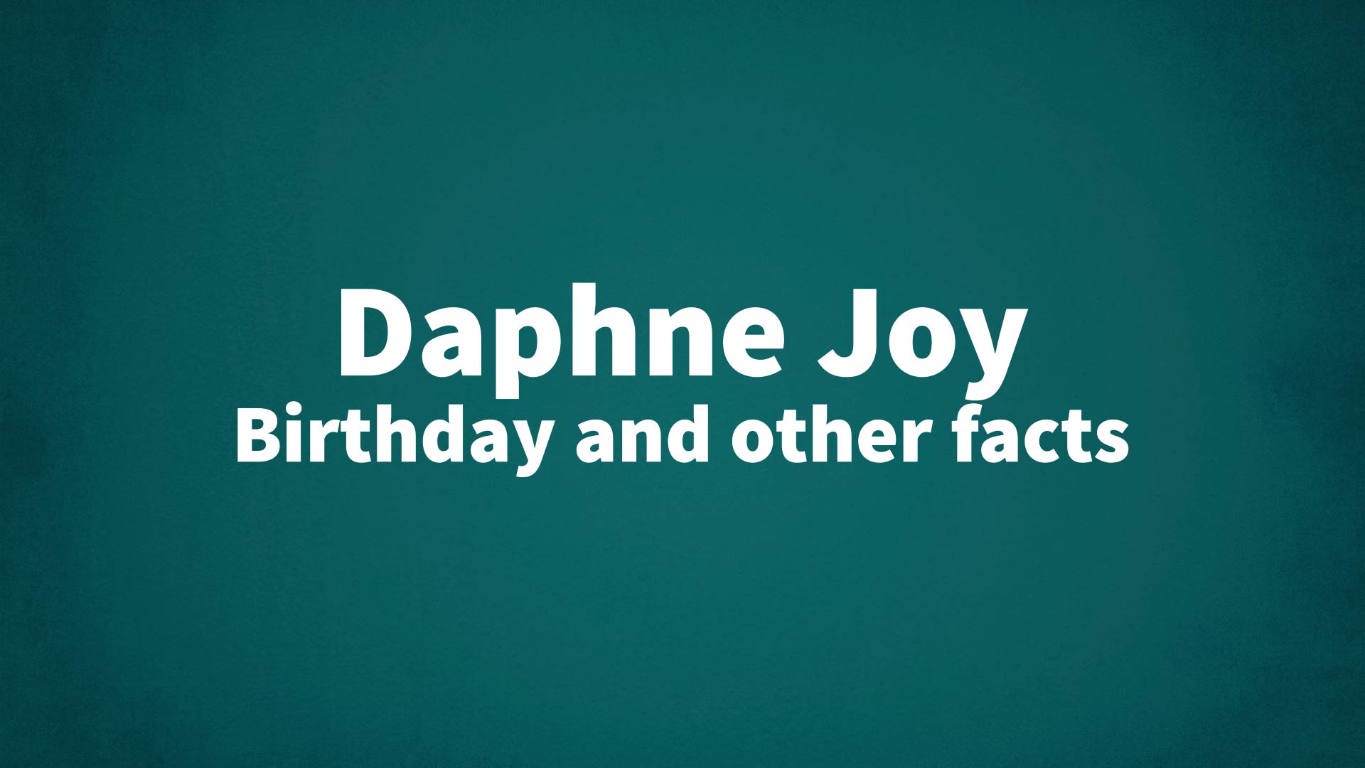 title image for Daphne Joy birthday