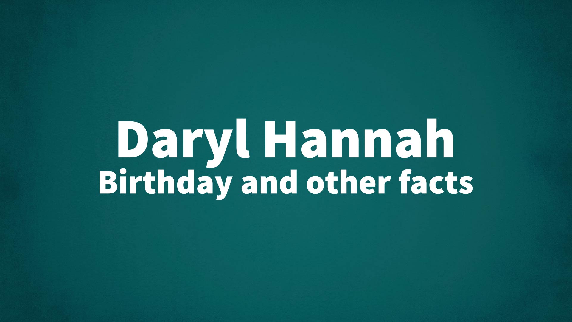 title image for Daryl Hannah birthday