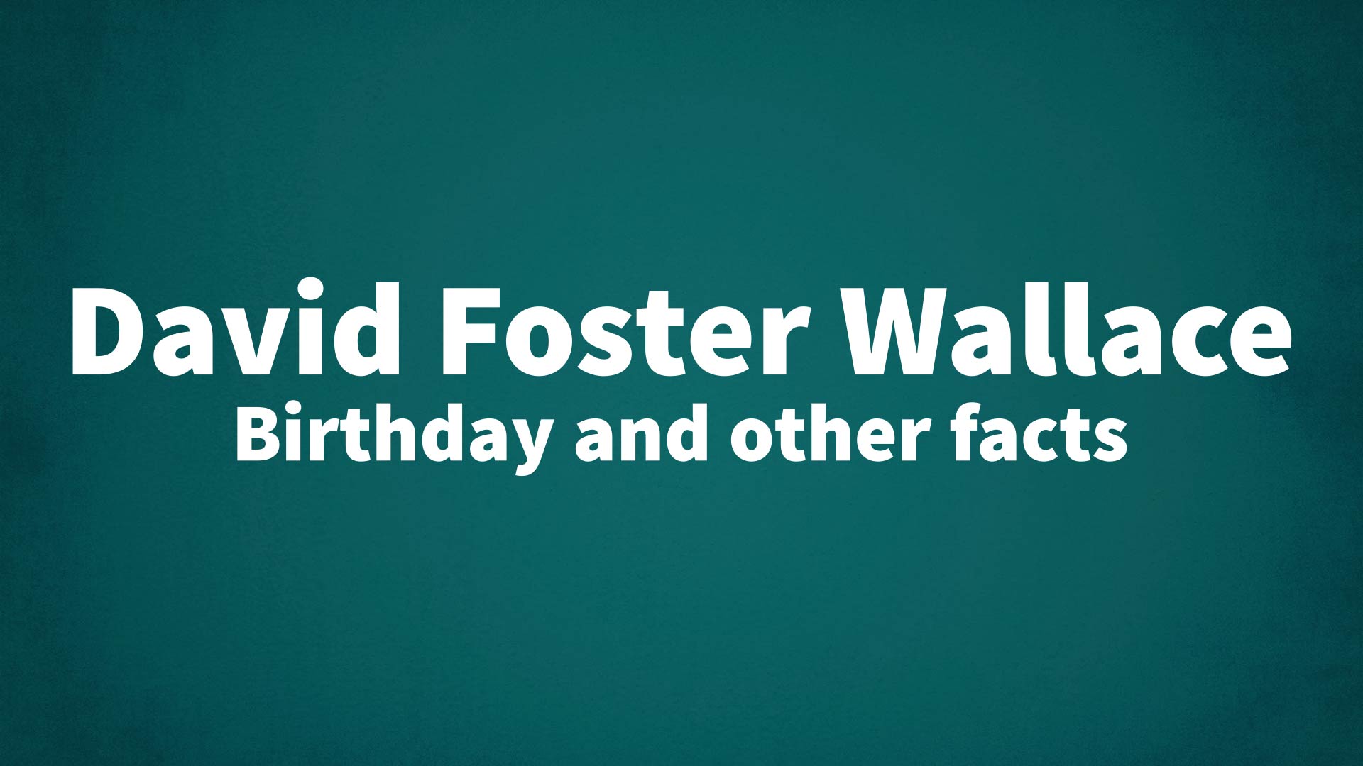 title image for David Foster Wallace birthday