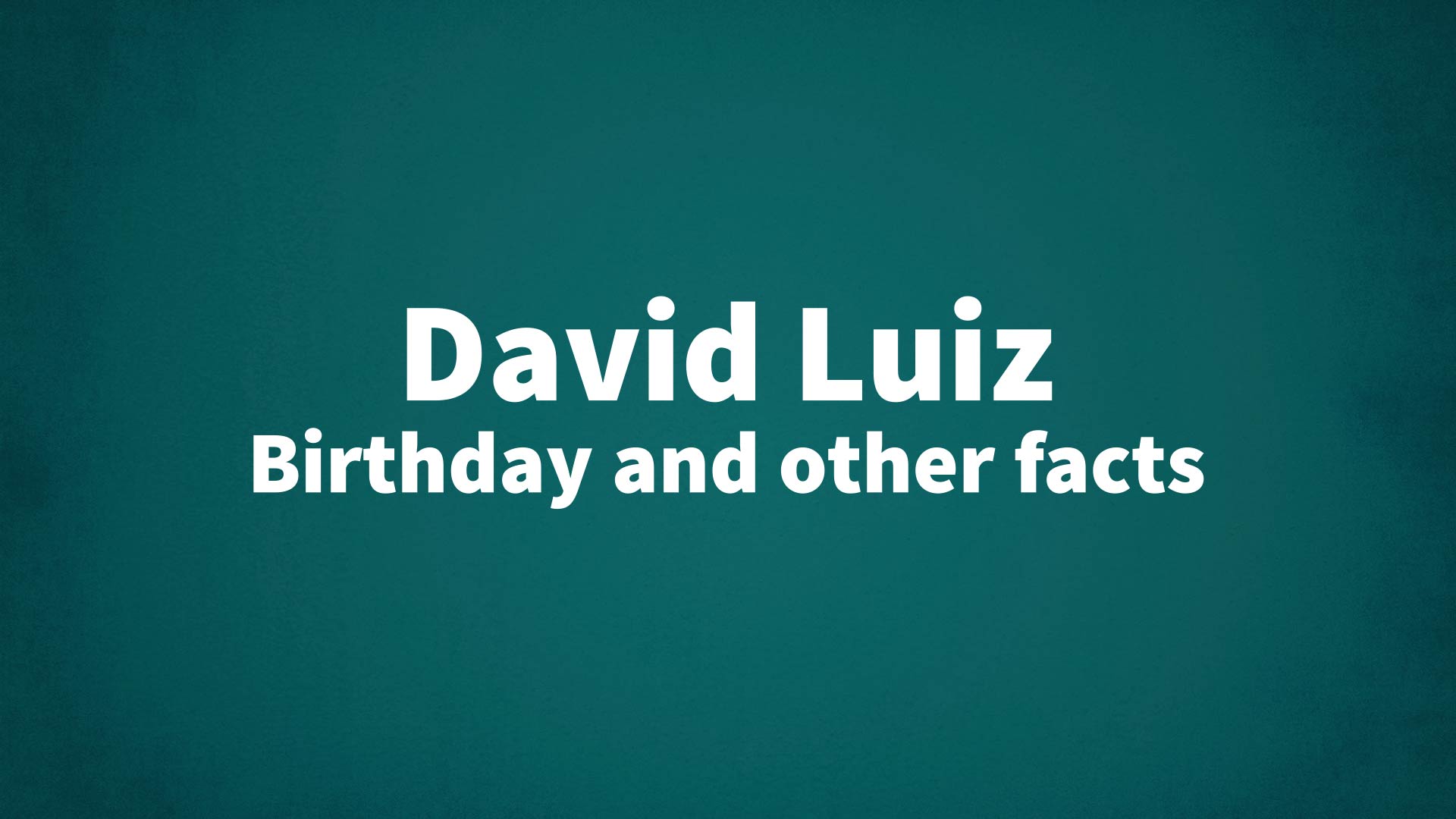 title image for David Luiz birthday