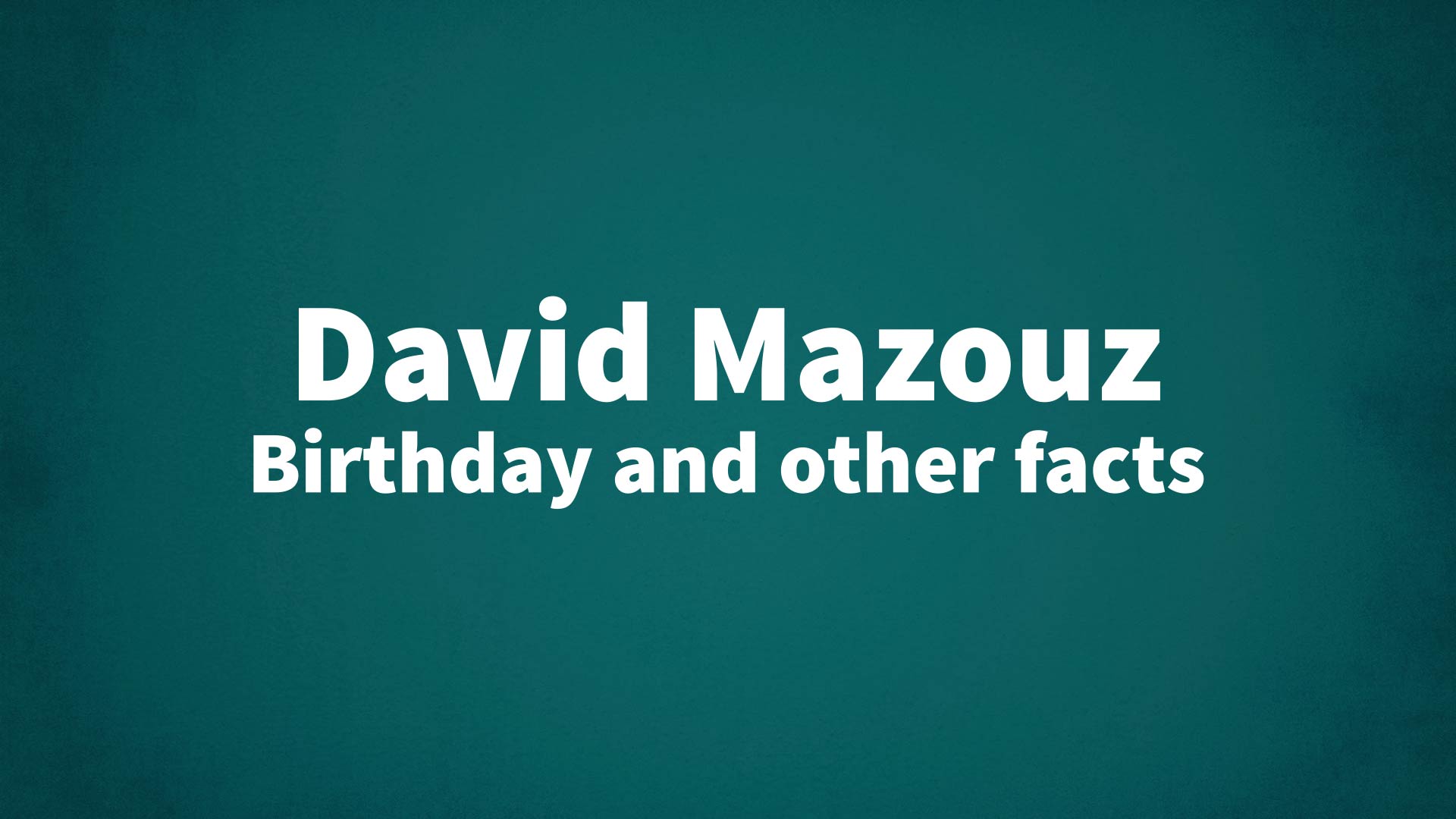David Mazouz - Birthday and other facts