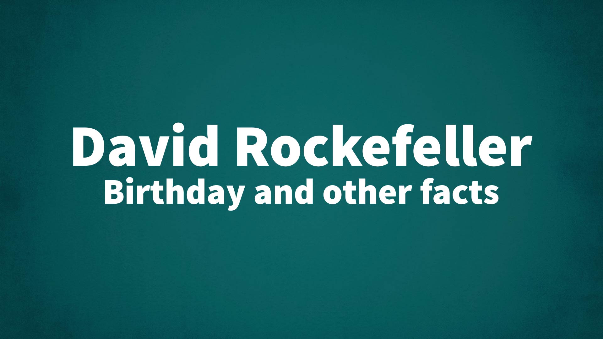 title image for David Rockefeller birthday