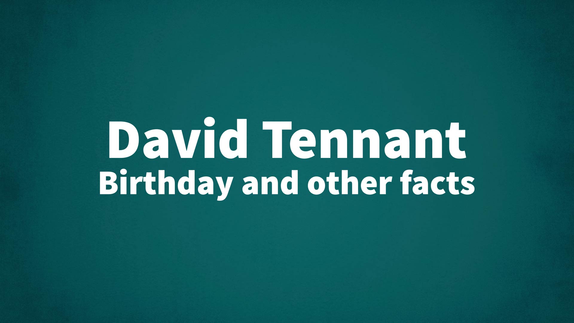 david-tennant-birthday-and-other-facts