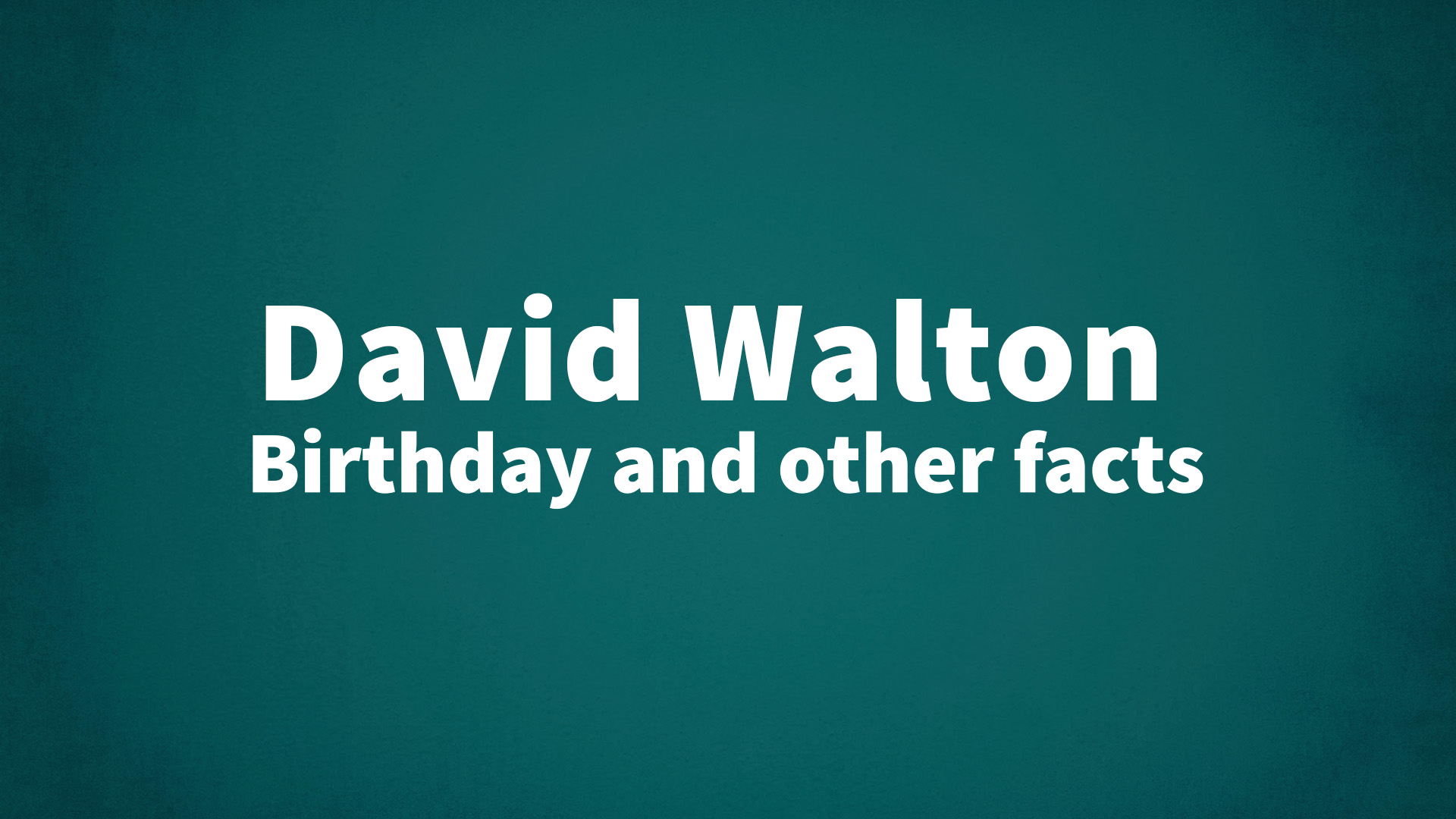 title image for David Walton birthday