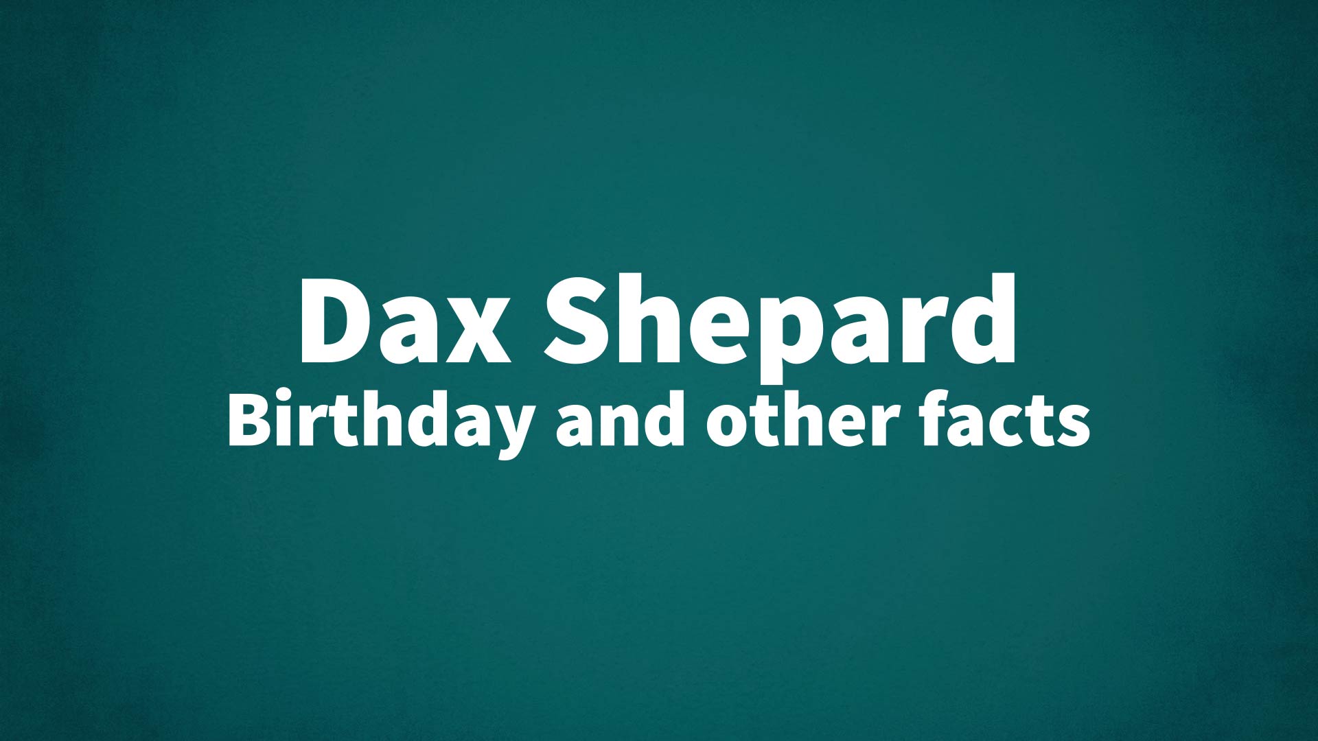 title image for Dax Shepard birthday