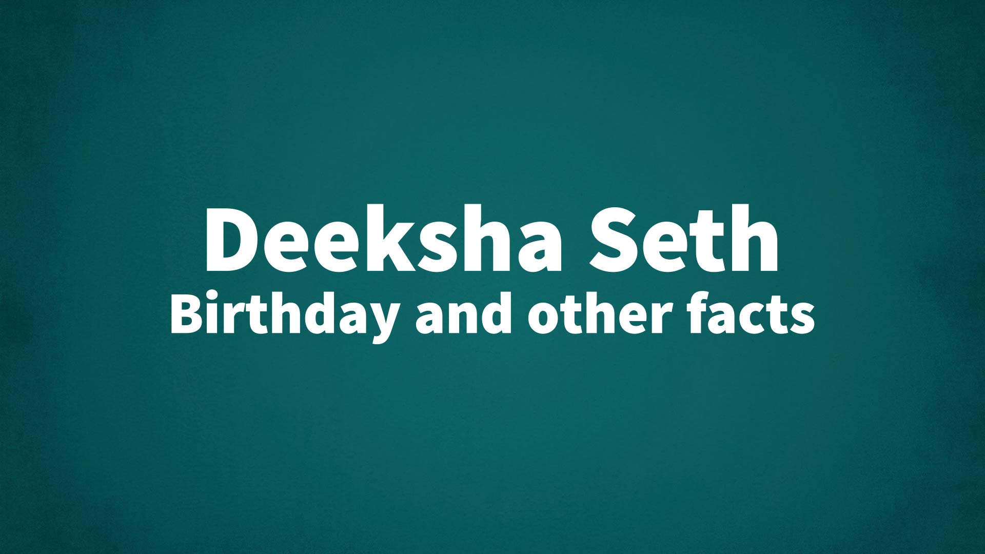 title image for Deeksha Seth birthday