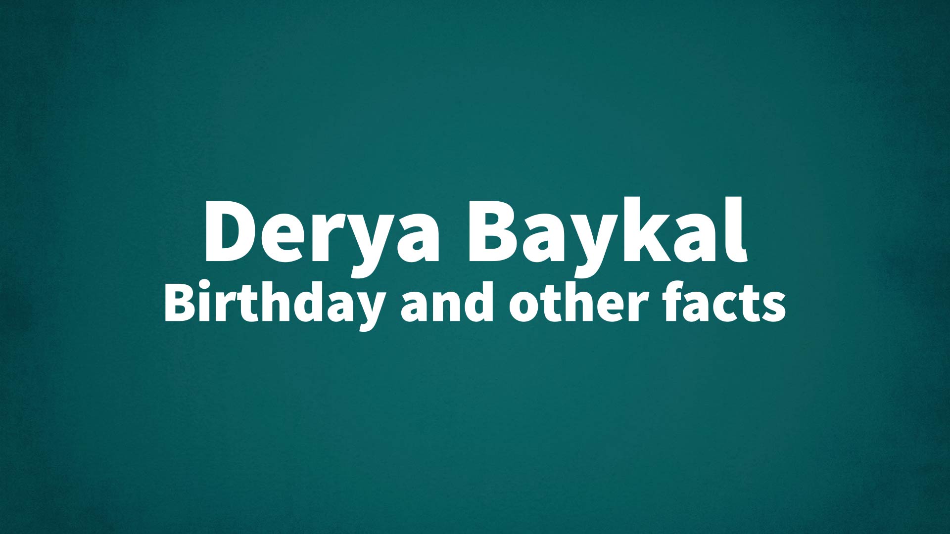 title image for Derya Baykal birthday