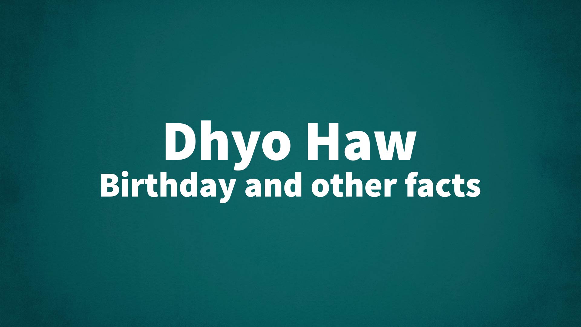 title image for Dhyo Haw birthday