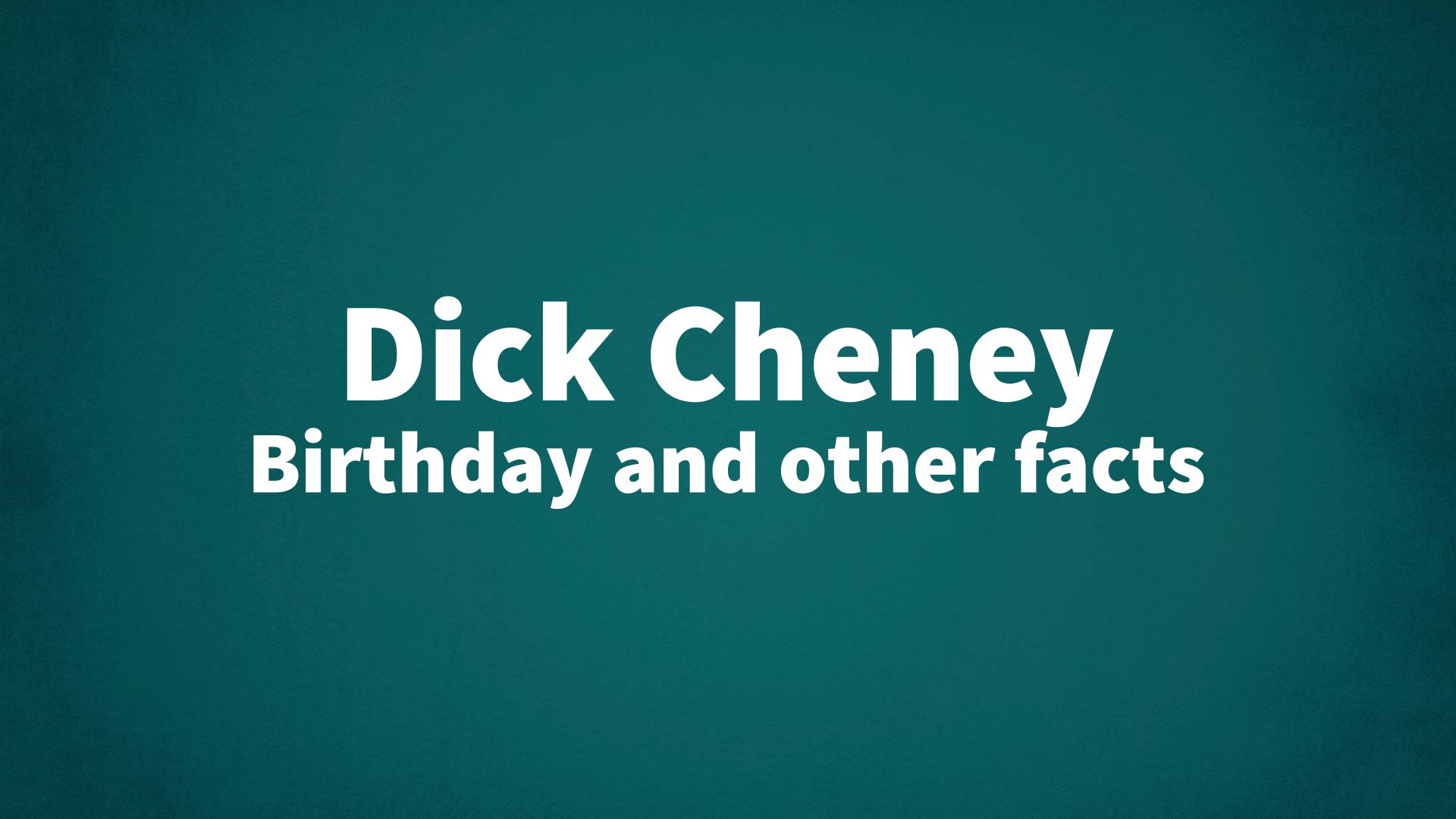 title image for Dick Cheney birthday