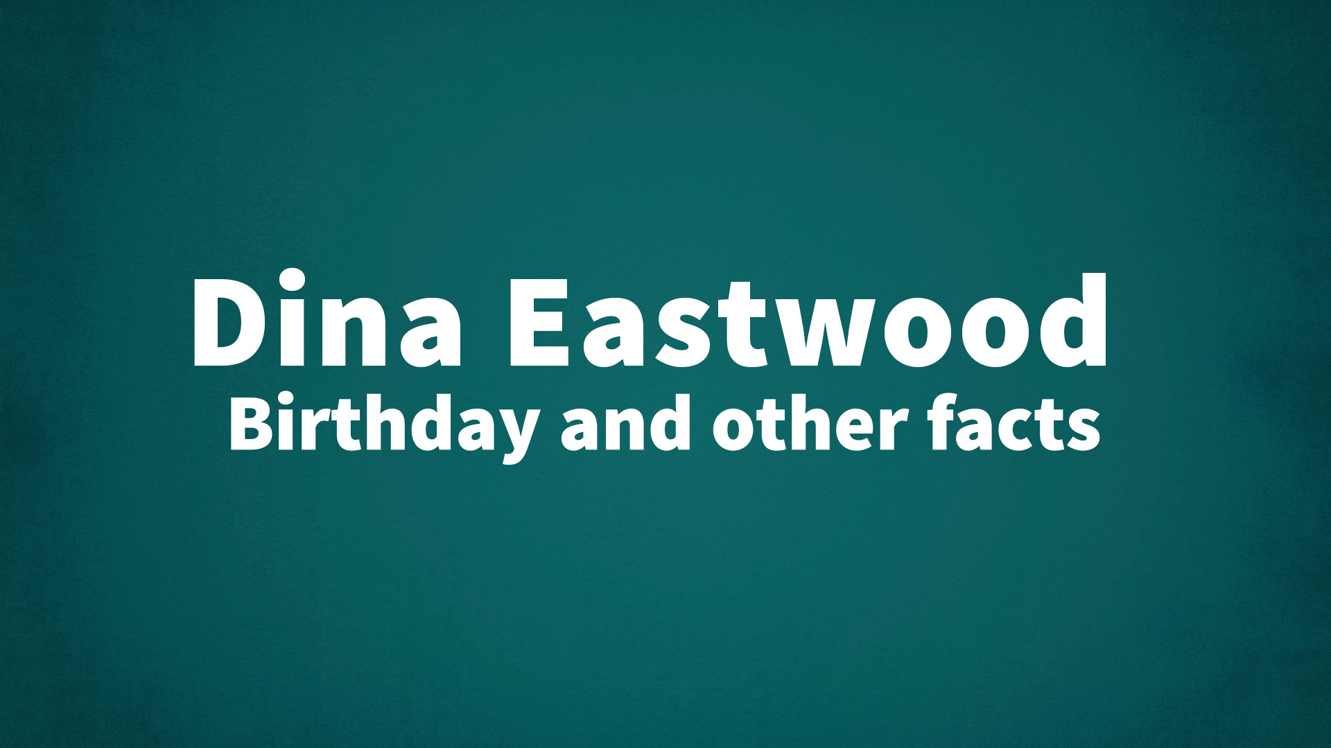 title image for Dina Eastwood birthday