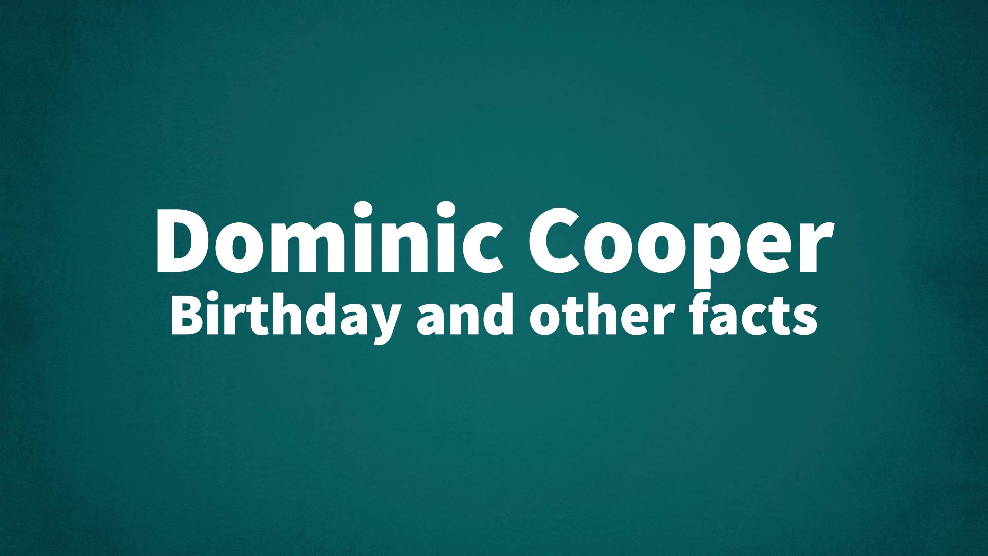 title image for Dominic Cooper birthday