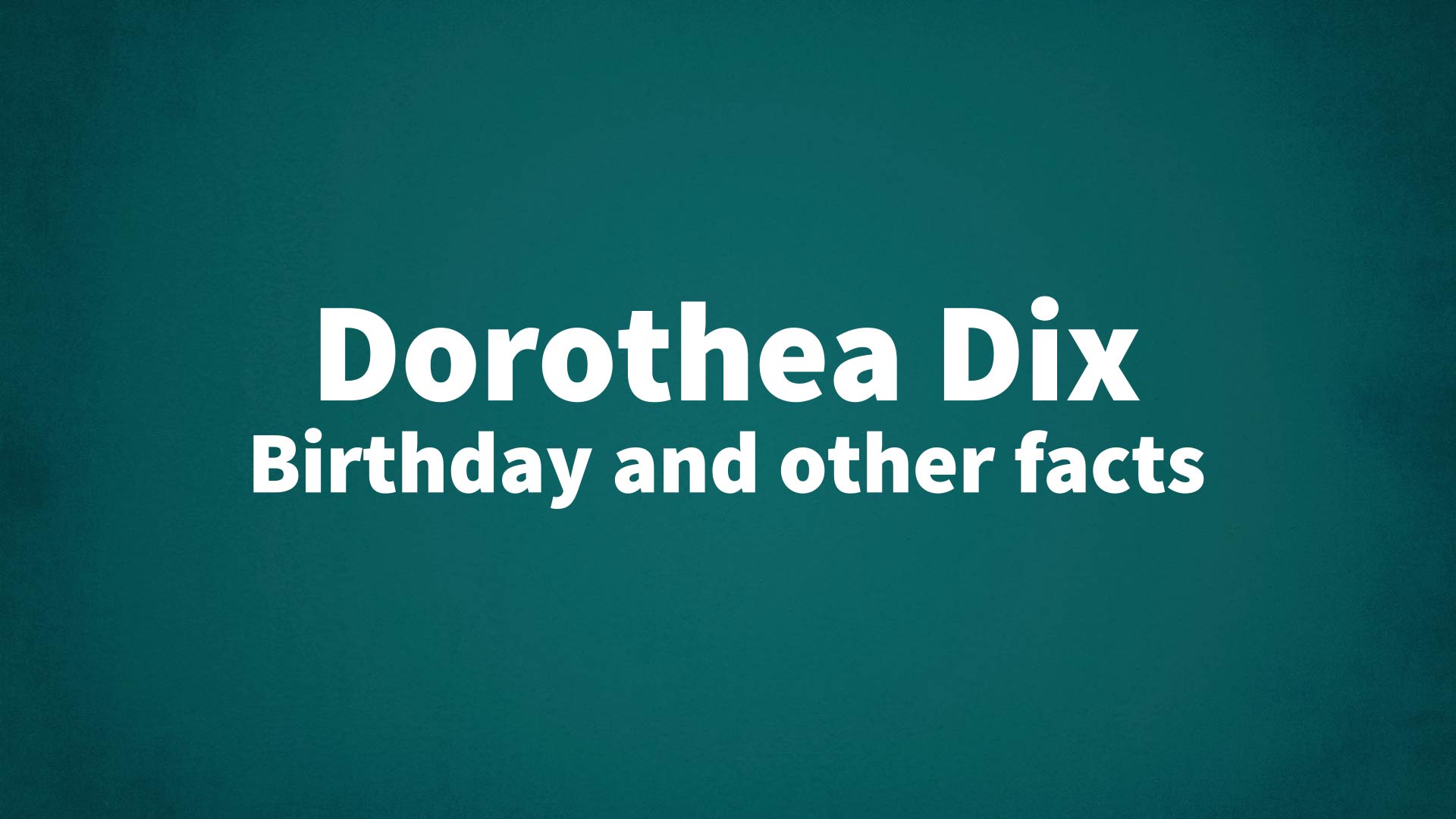 title image for Dorothea Dix birthday