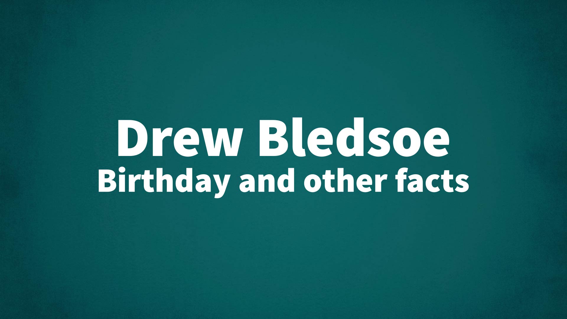 title image for Drew Bledsoe birthday