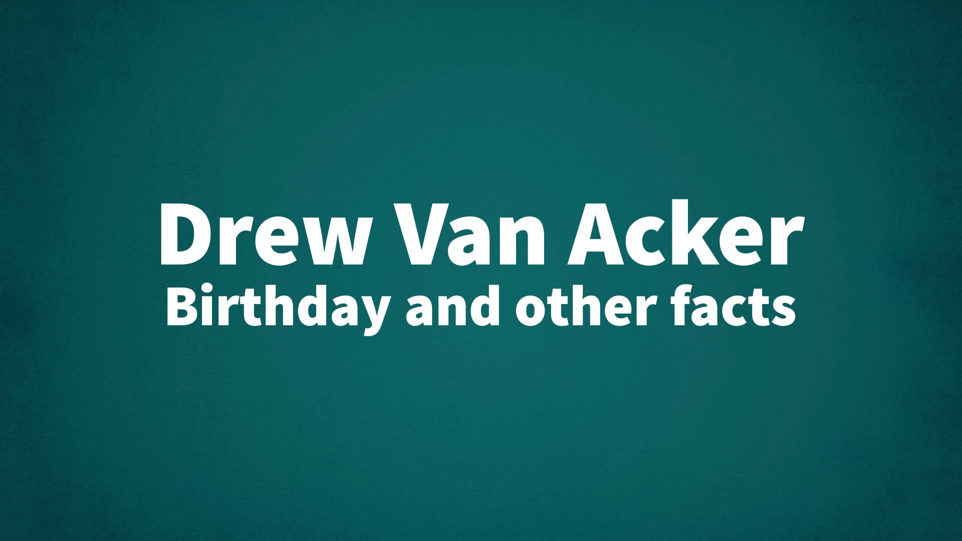 title image for Drew Van Acker birthday