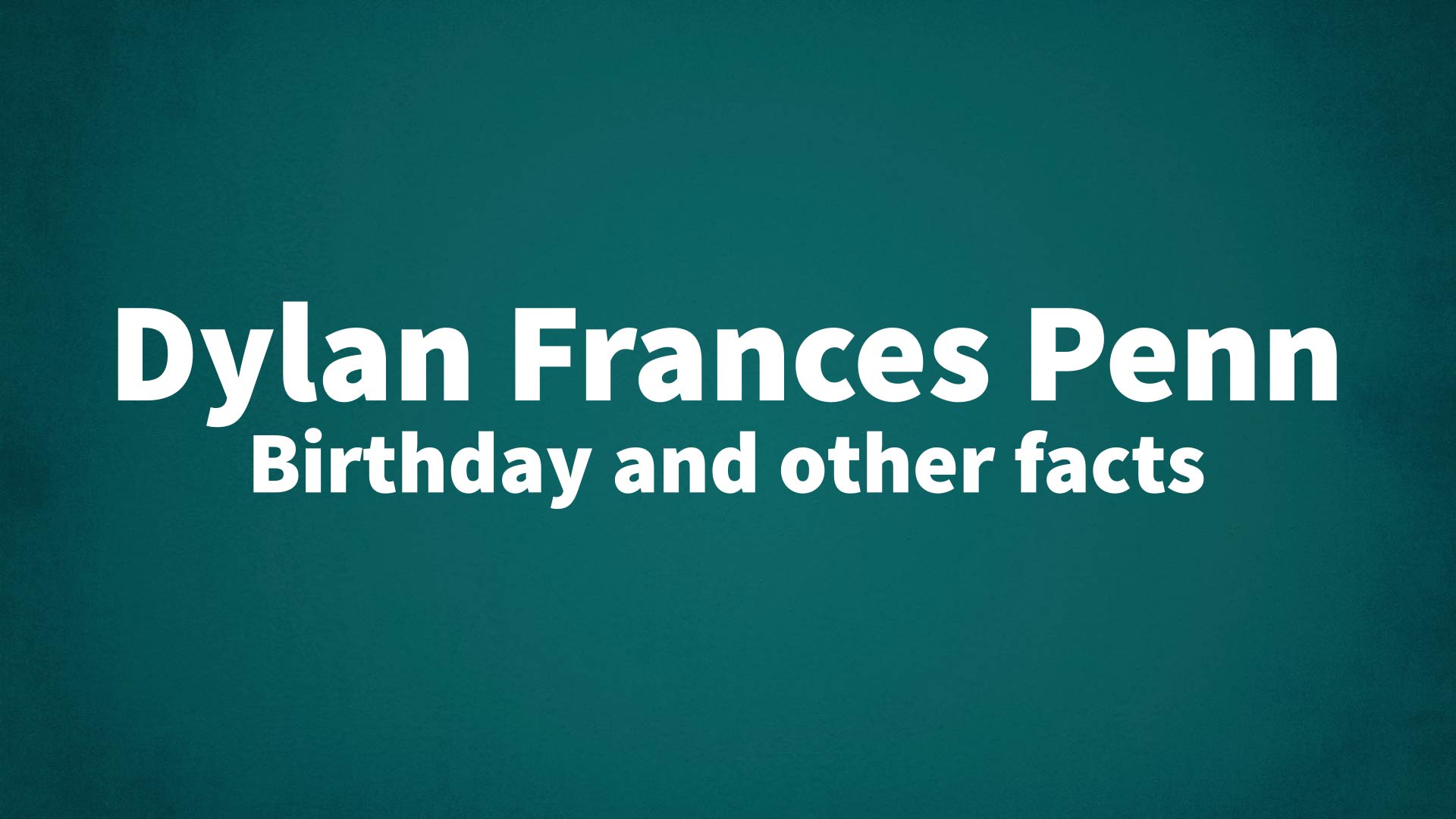 title image for Dylan Frances Penn birthday