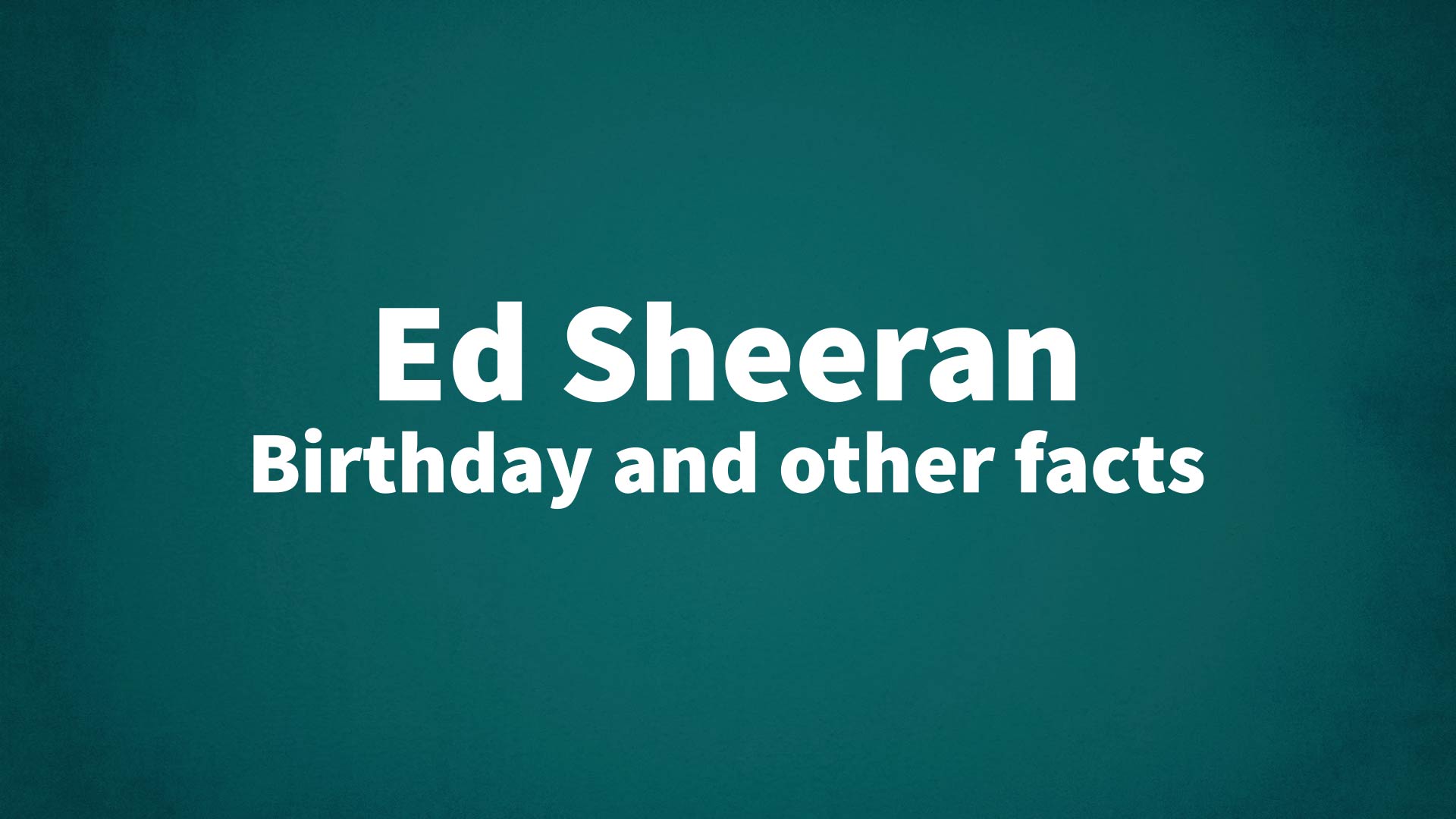 title image for Ed Sheeran birthday